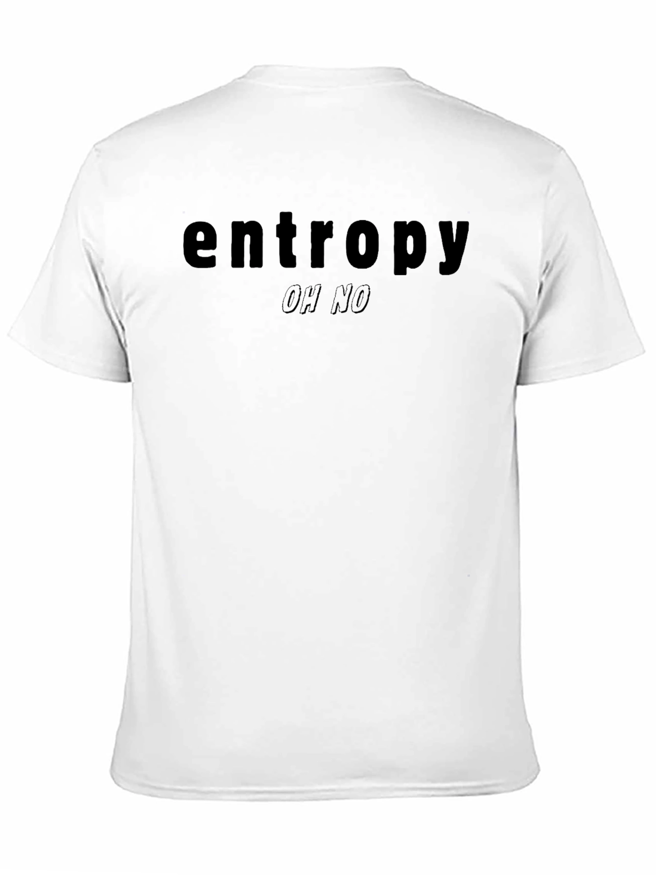 Entropy Oh No T-Shirt - Dark Humor Tee