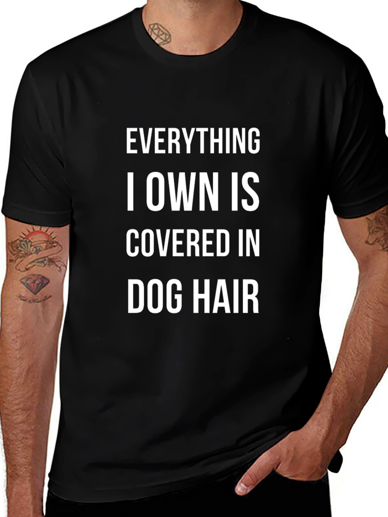 Dog Hair T-Shirt: Everything I Own is Covered