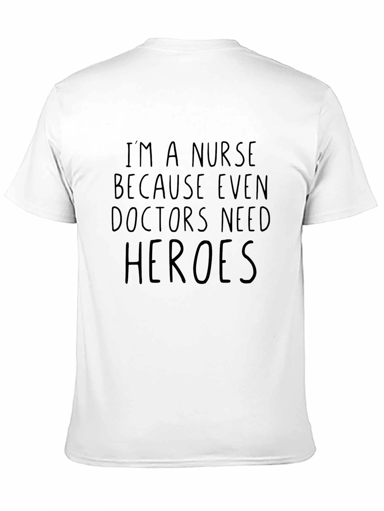 Nurse Hero T-Shirt: Because Even Doctors Need Heroes
