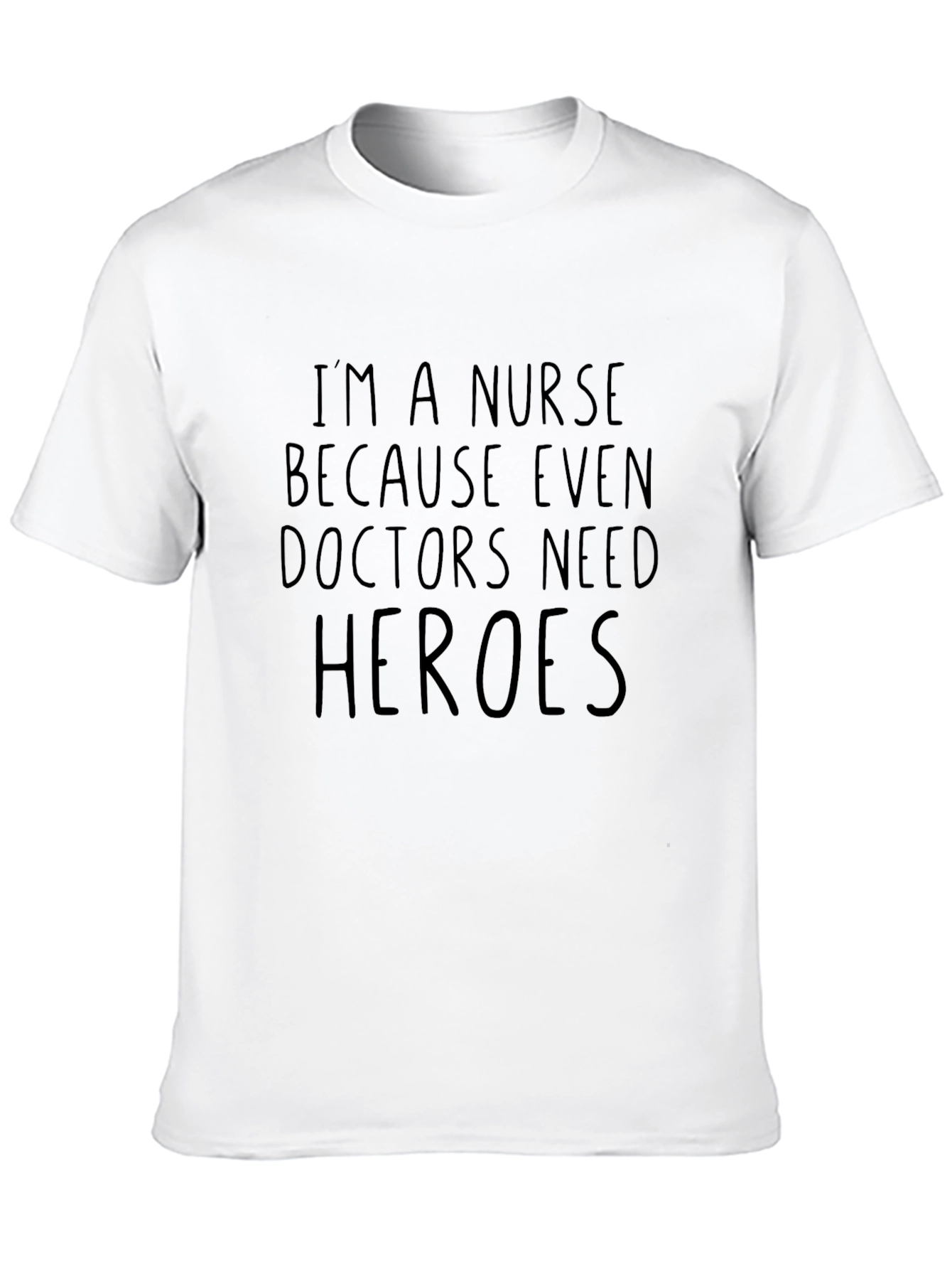 Nurse Hero T-Shirt: Because Even Doctors Need Heroes