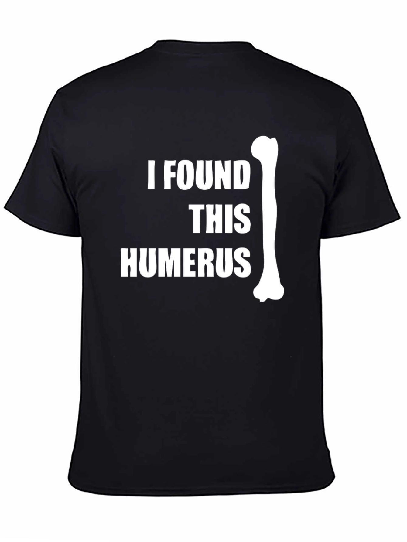 I Found This Humerus Black T-Shirt