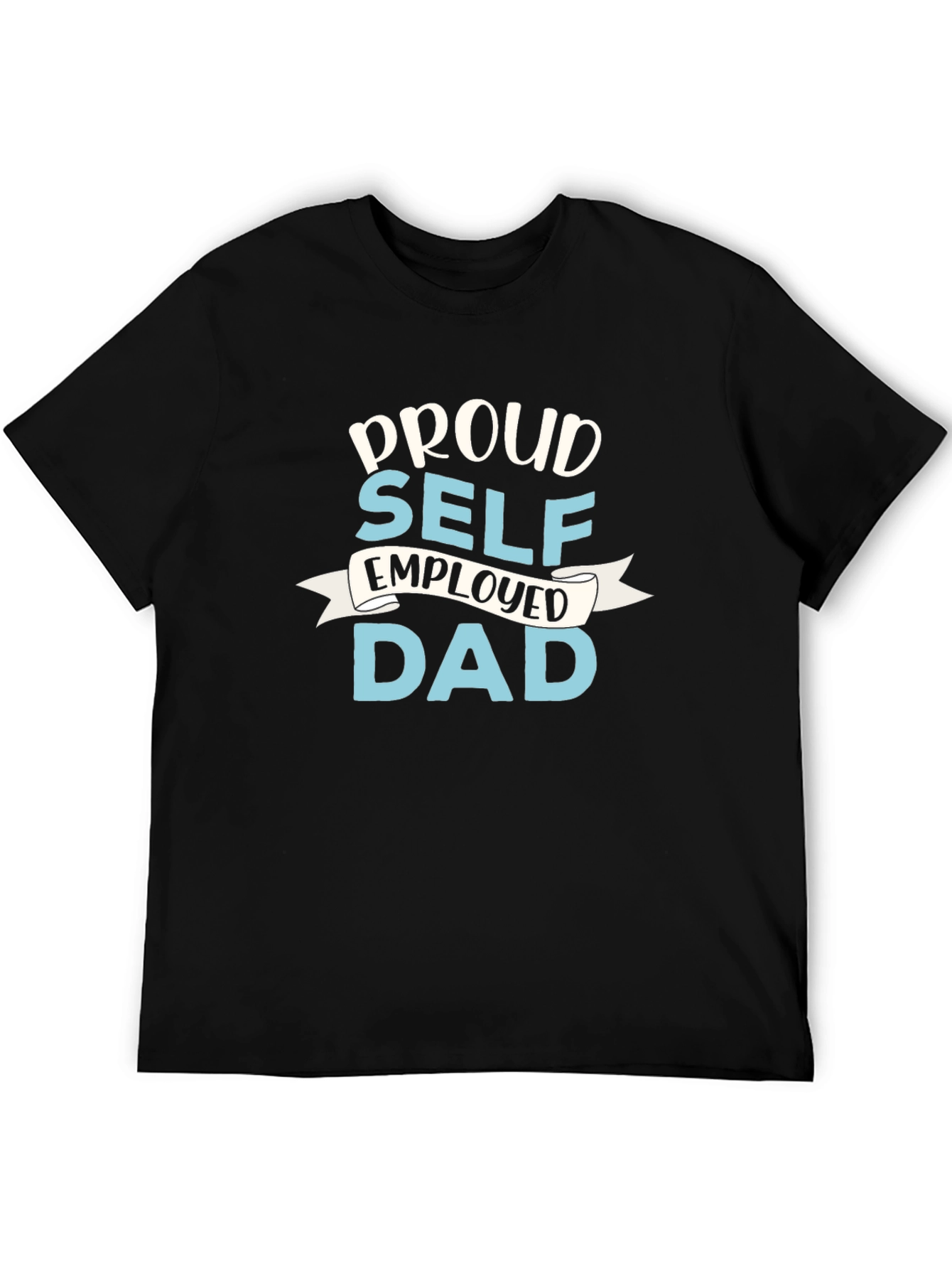 Proud Self-Employed Dad Graphic T-Shirt