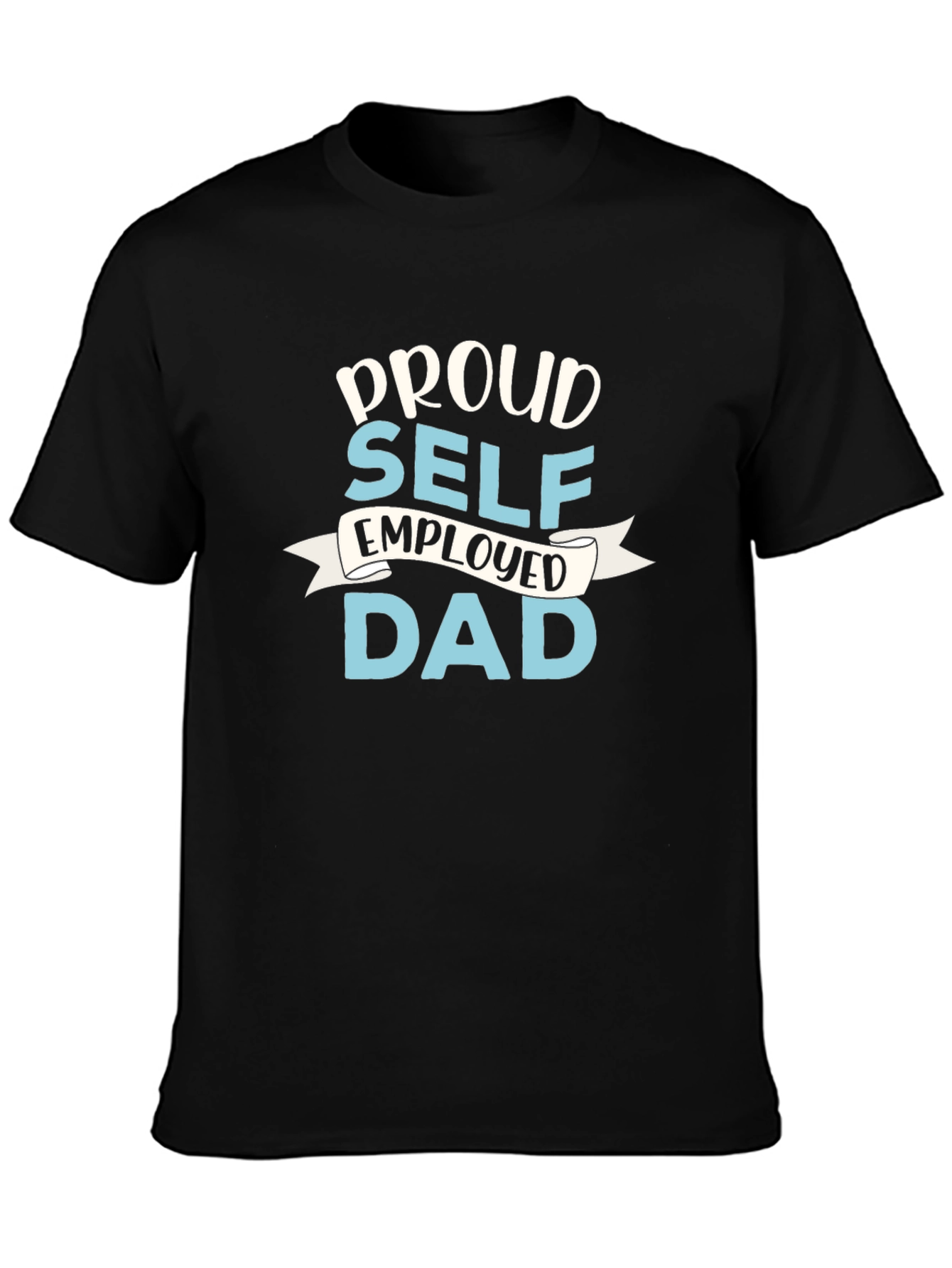 Proud Self-Employed Dad Graphic T-Shirt