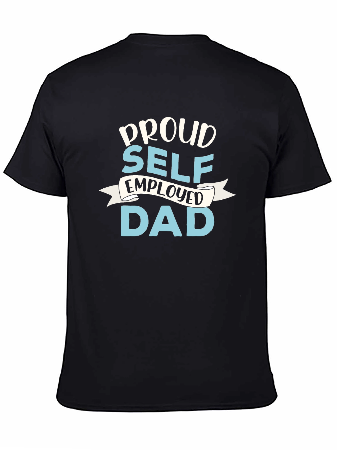 Proud Self-Employed Dad Graphic T-Shirt