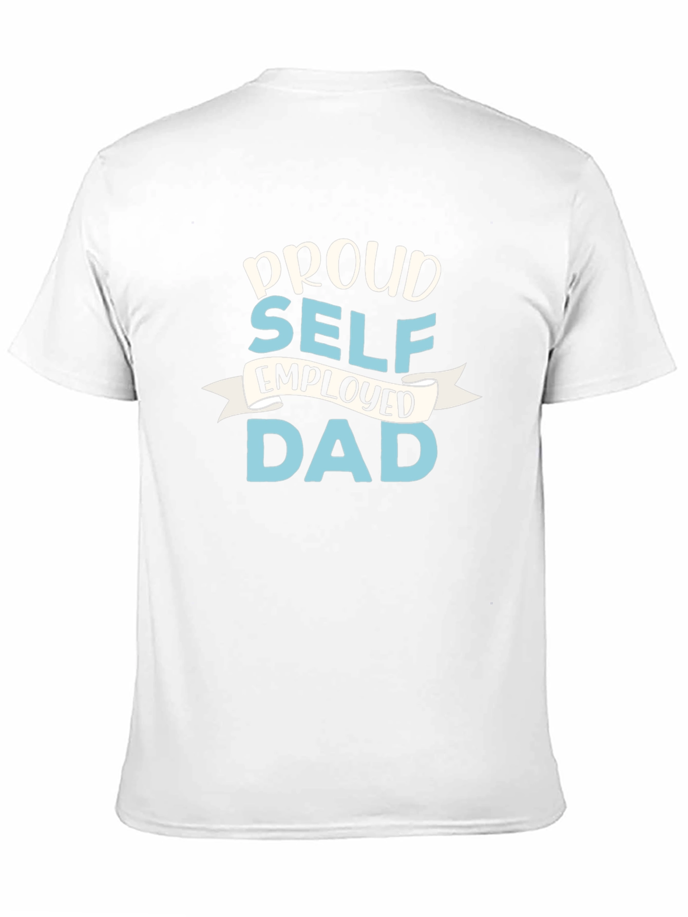 Proud Self-Employed Dad Graphic T-Shirt