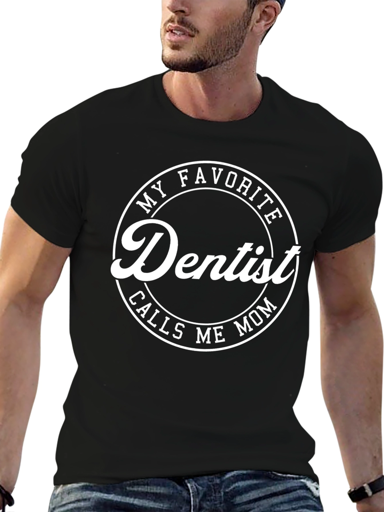 My Favorite Dentist Calls Me Mom T-Shirt