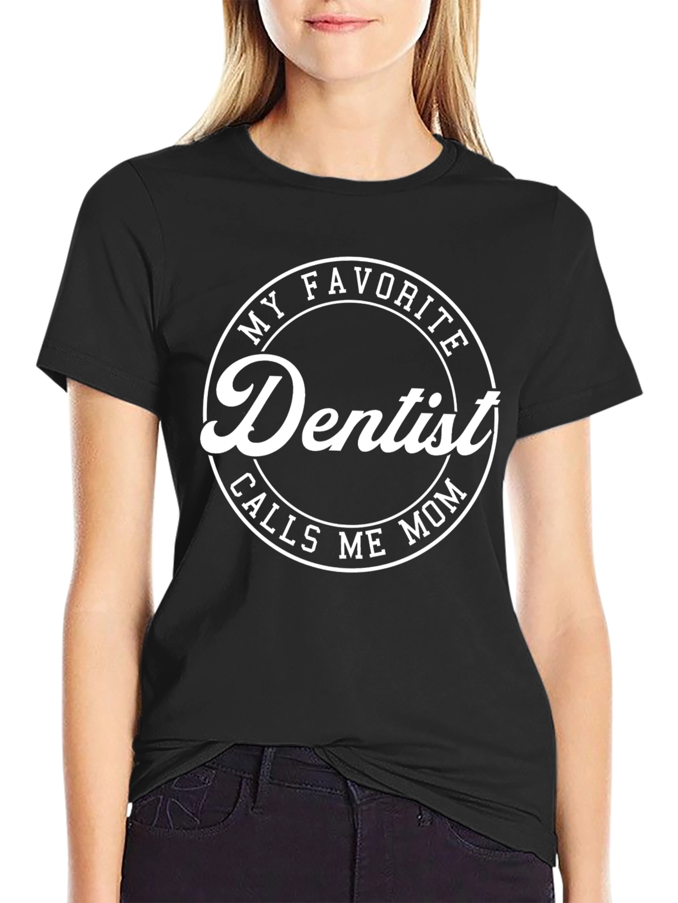 My Favorite Dentist Calls Me Mom T-Shirt