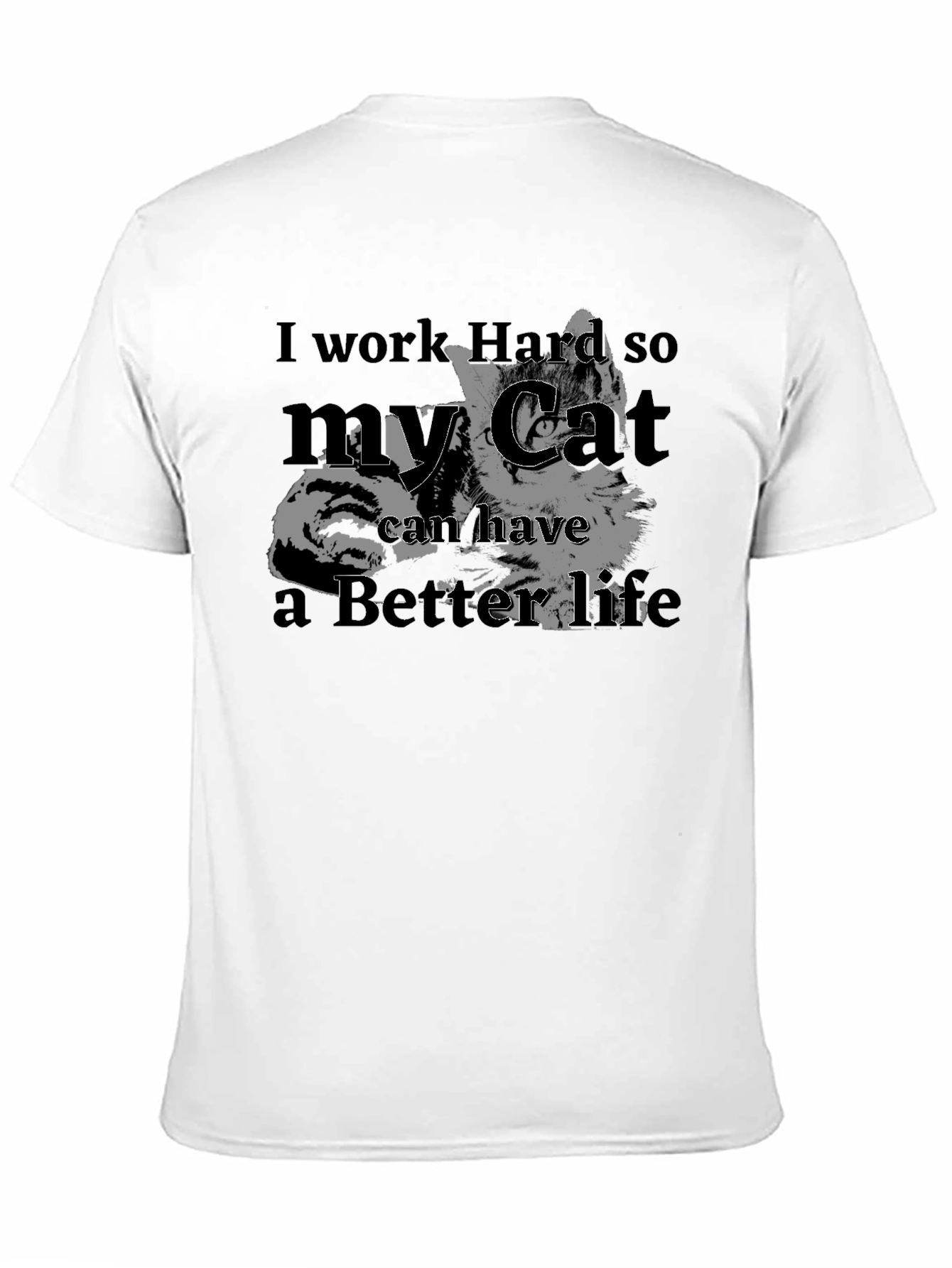 I Work Hard for My Cat T-Shirt