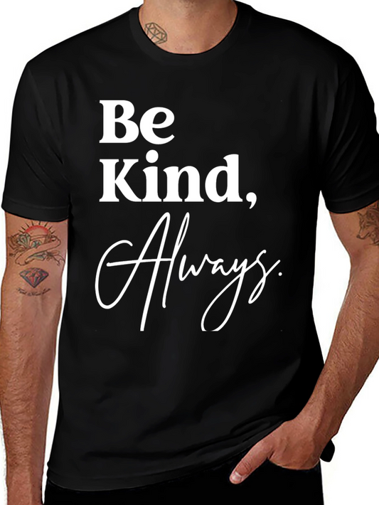 Be Kind Always T-Shirt - Classic Crew Neck Tee