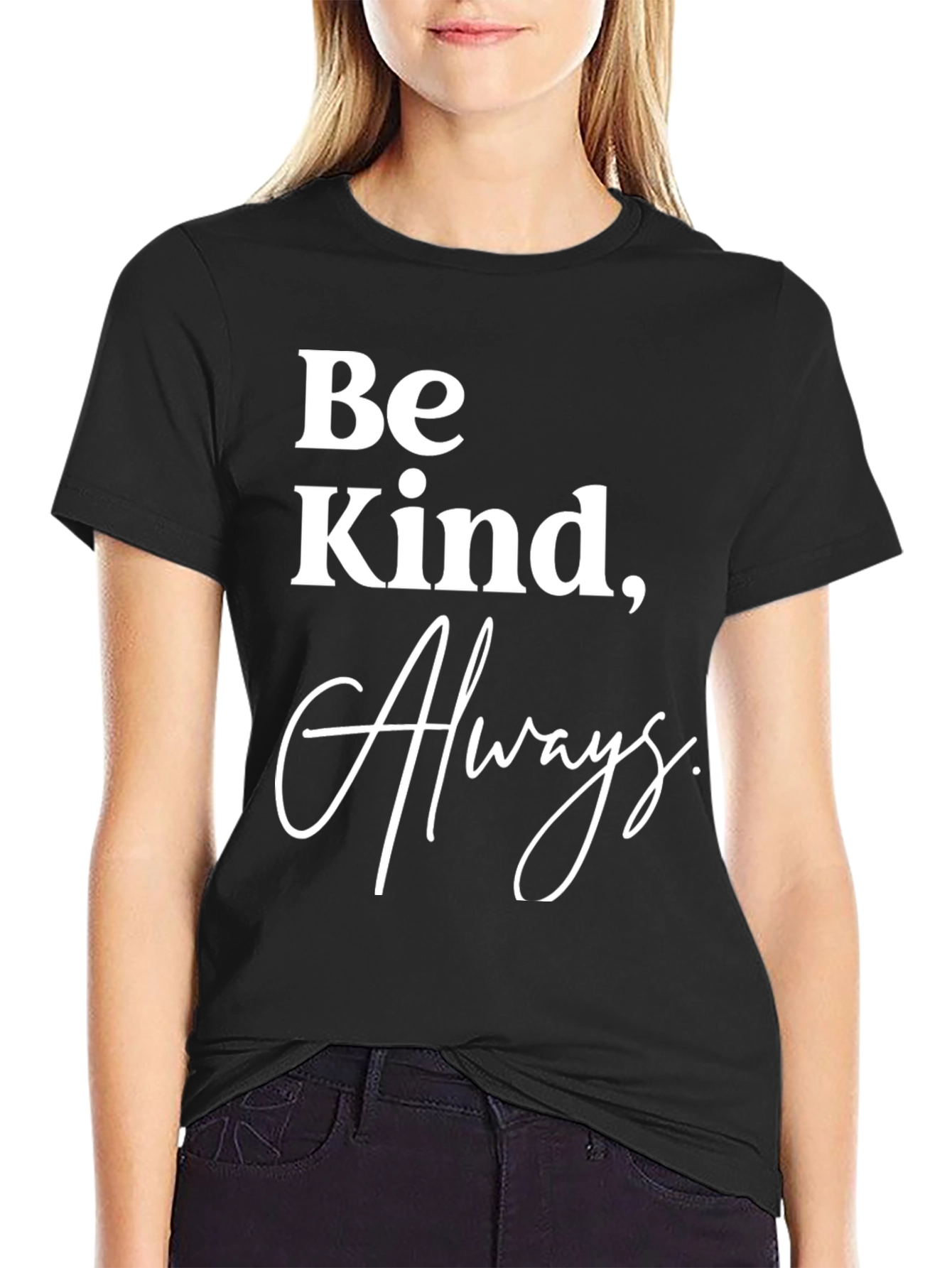 Be Kind Always T-Shirt - Classic Crew Neck Tee