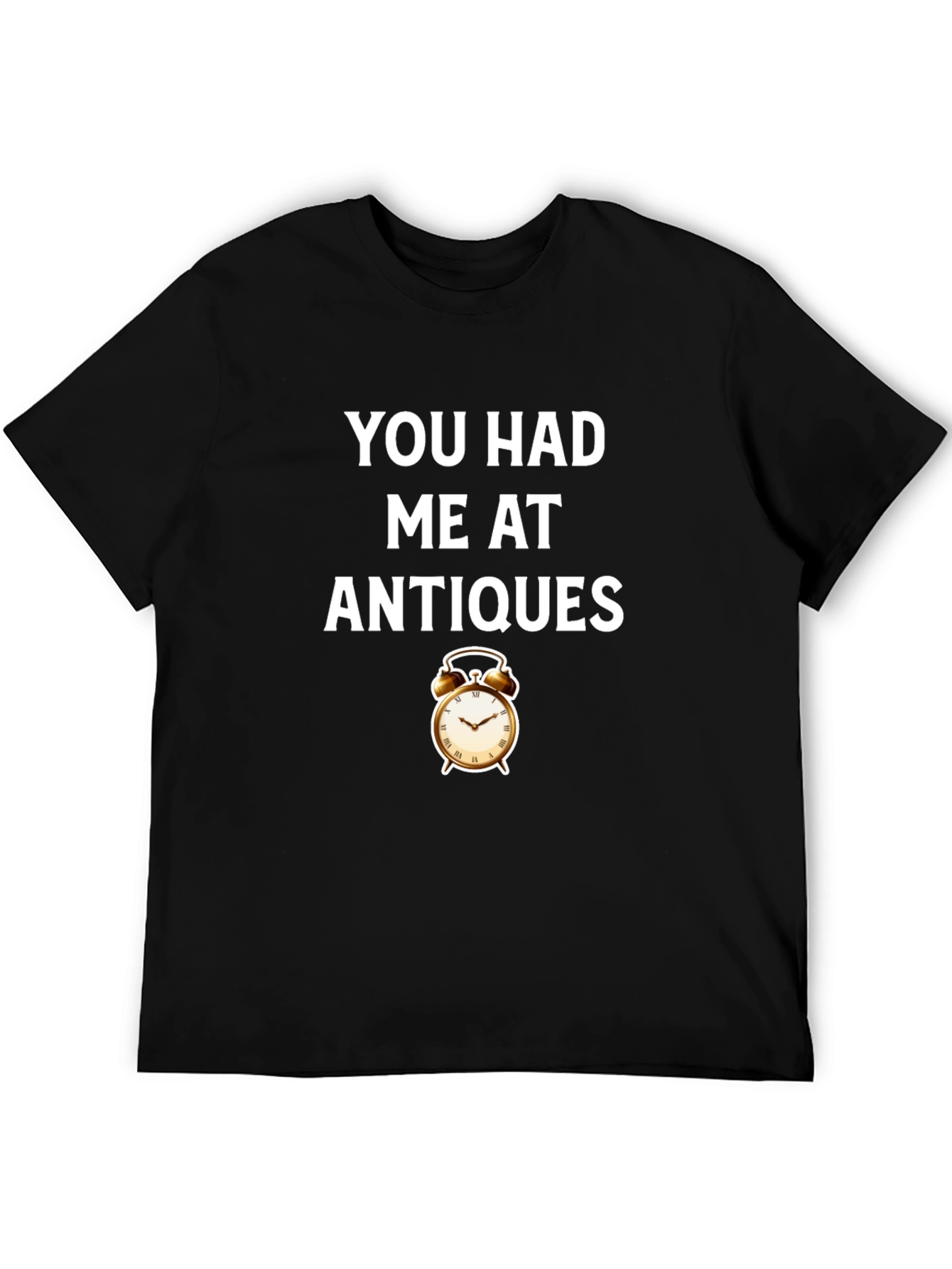 You Had Me At Antiques T-Shirt - Retro Style