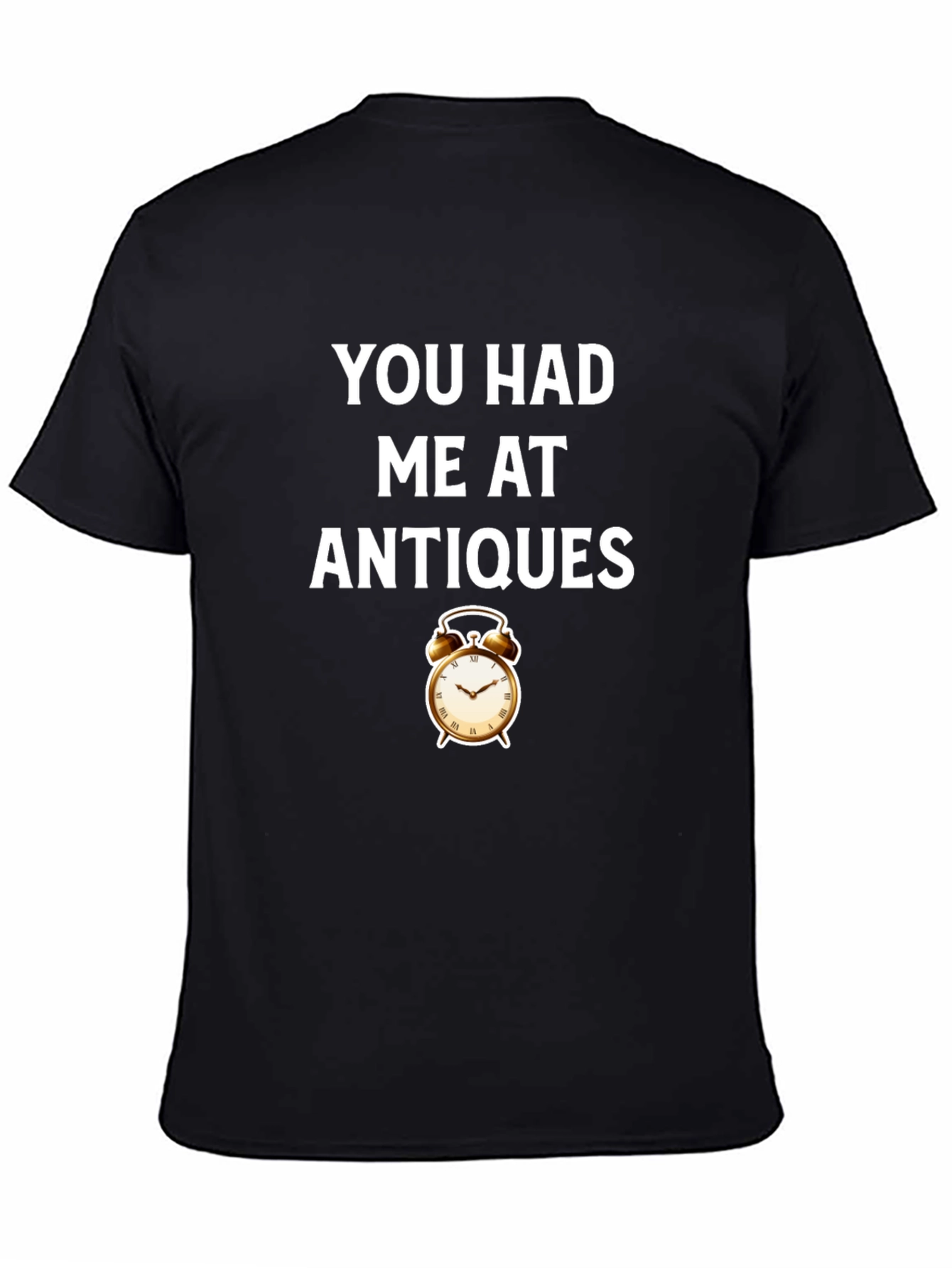 You Had Me At Antiques T-Shirt - Retro Style