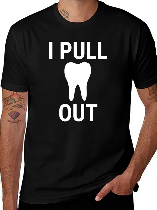 I Pull Out Funny Dentist T-Shirt