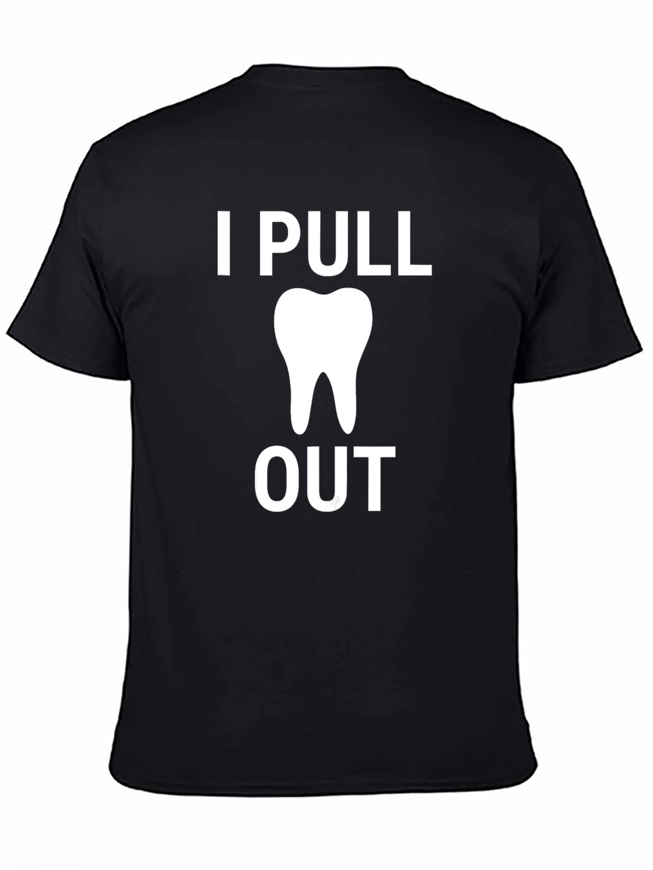 I Pull Out Funny Dentist T-Shirt