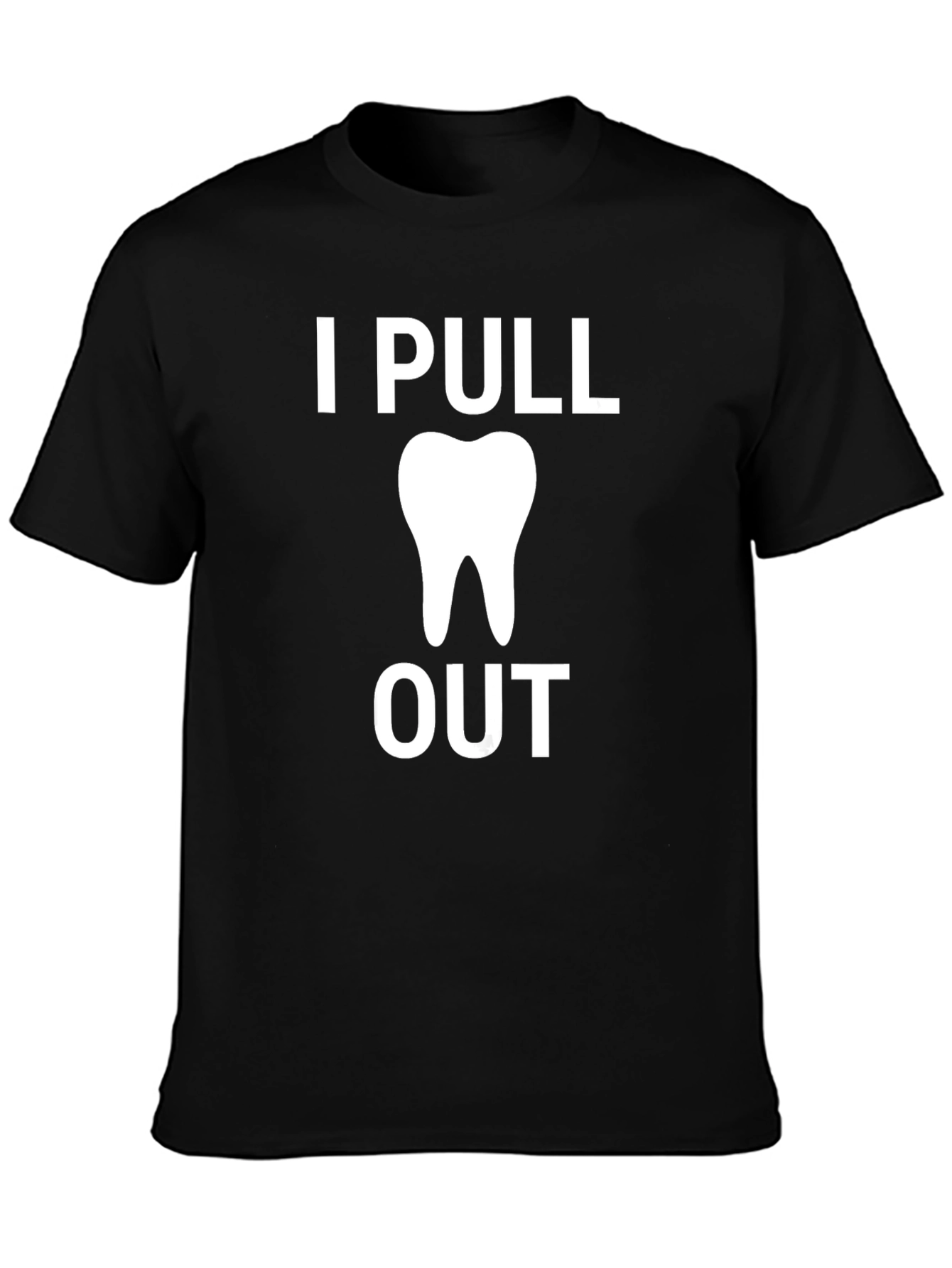 I Pull Out Funny Dentist T-Shirt