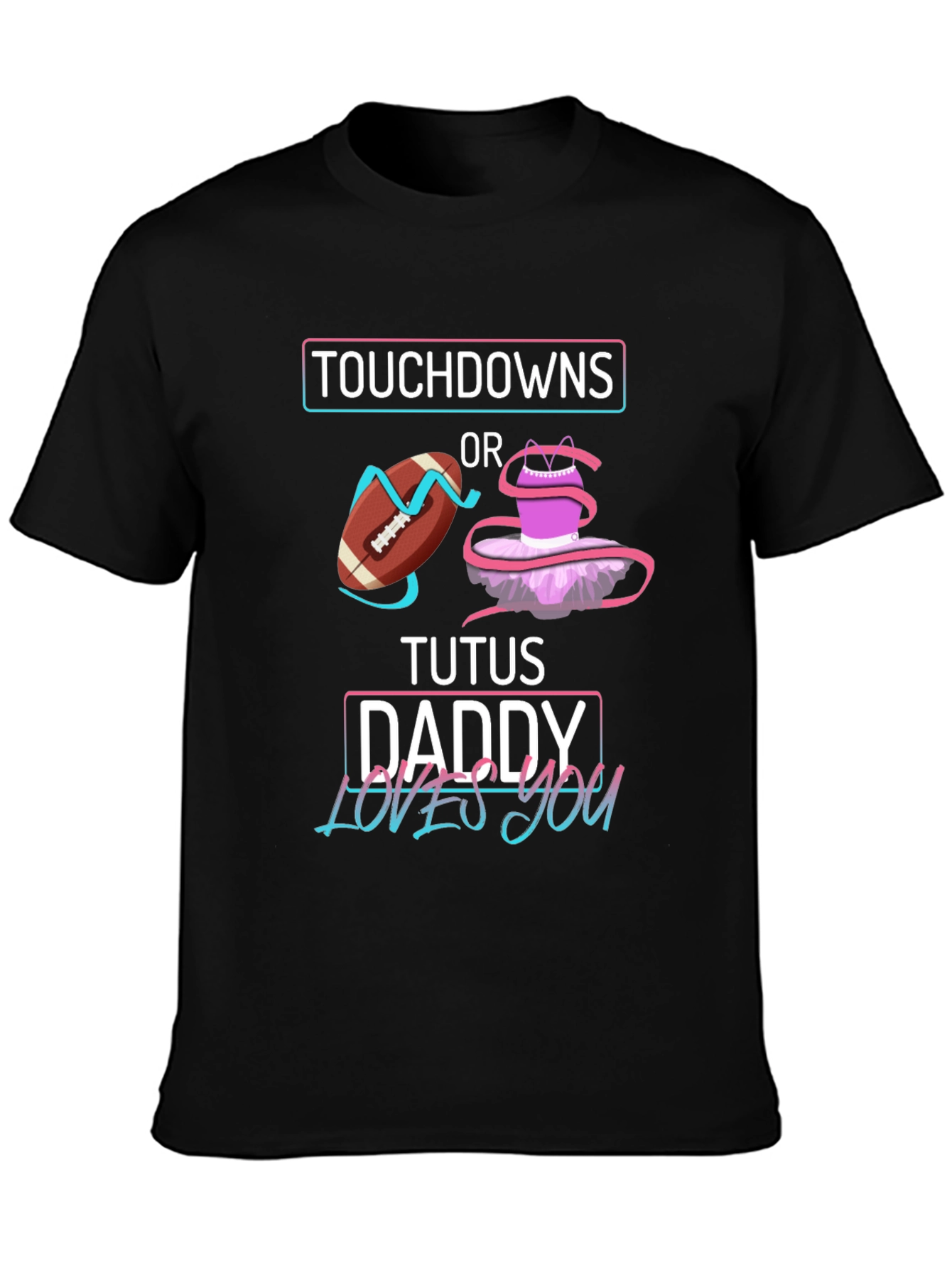 Touchdowns or Tutus Daddy T-Shirt