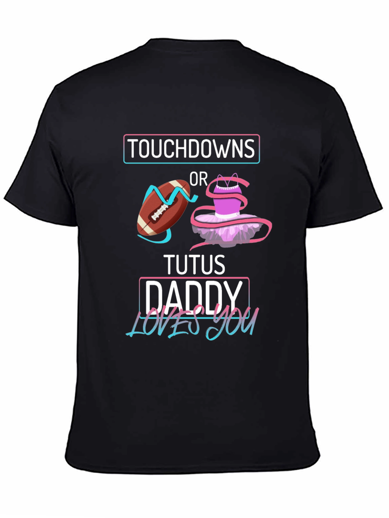 Touchdowns or Tutus Daddy T-Shirt