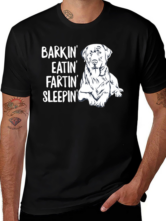 Dog Lover T-Shirt: Barkin Eatin Fartin Sleepin
