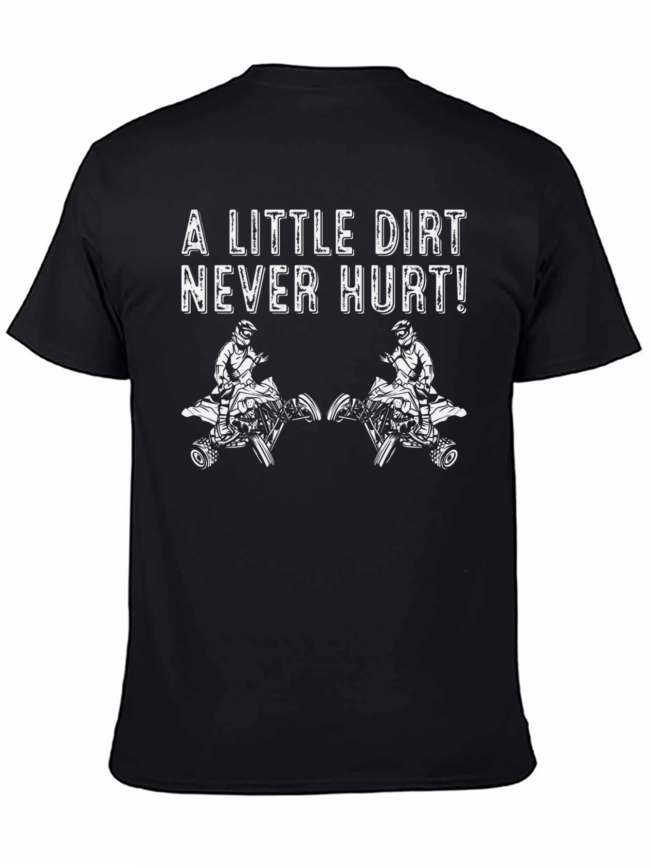 Dirt Never Hurt ATV T-Shirt