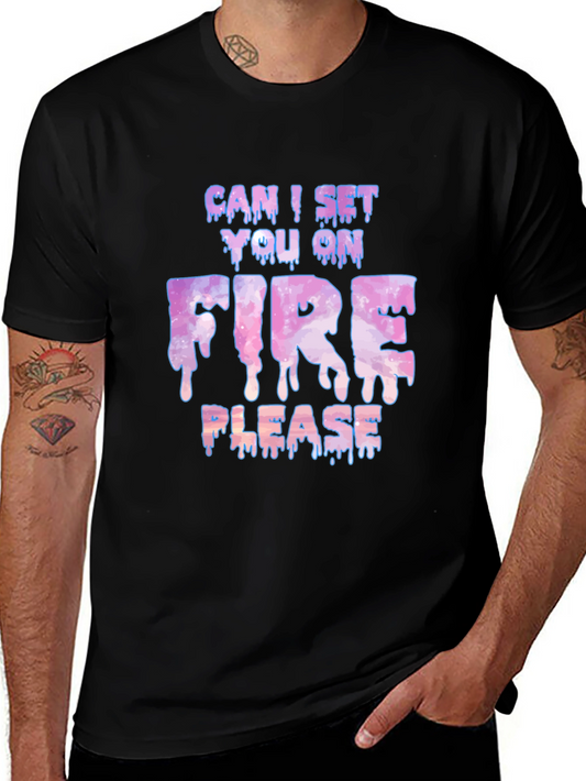 Can I Set You On Fire Please Graphic Tee