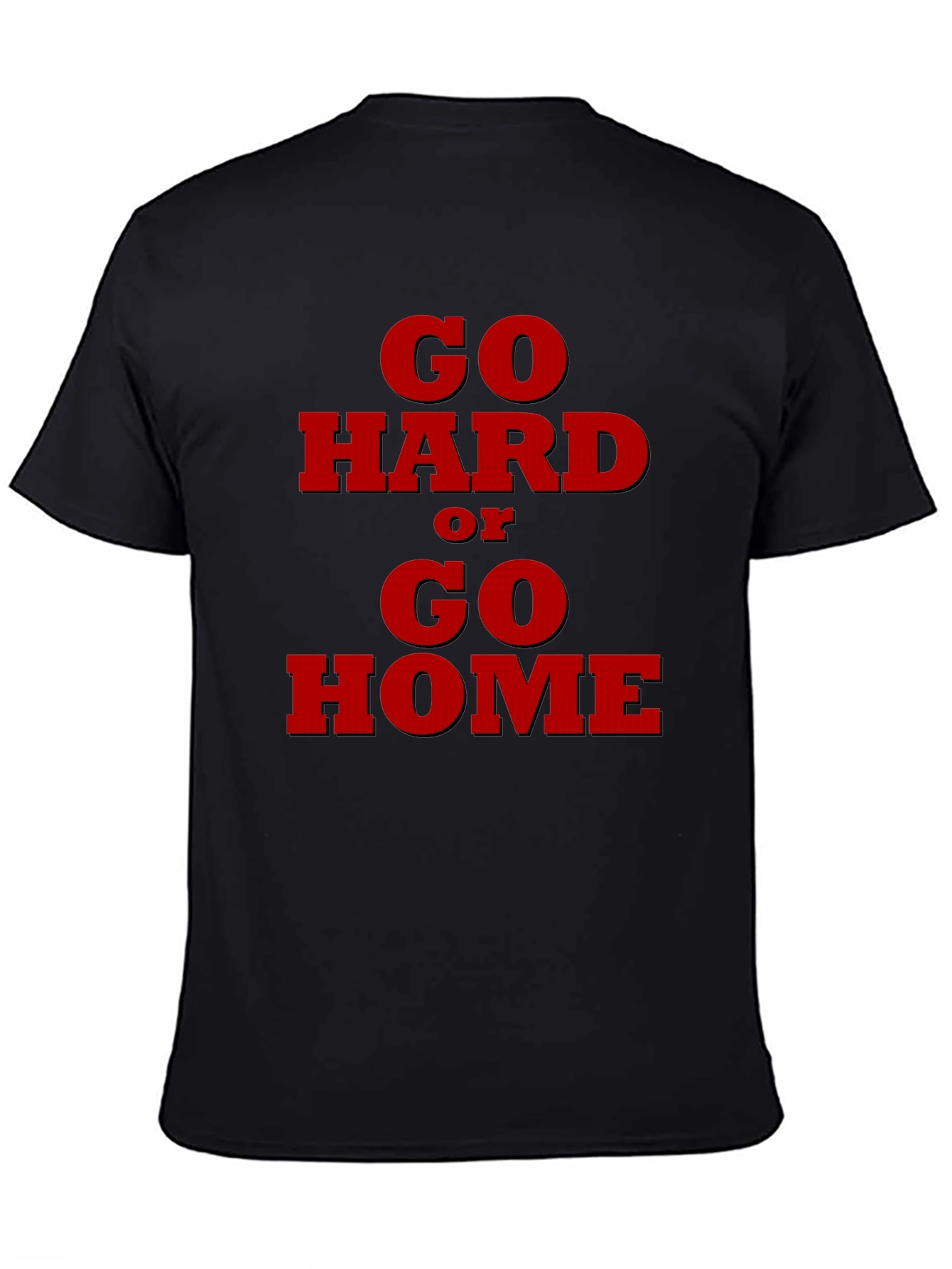 Go Hard or Go Home Graphic T-Shirt