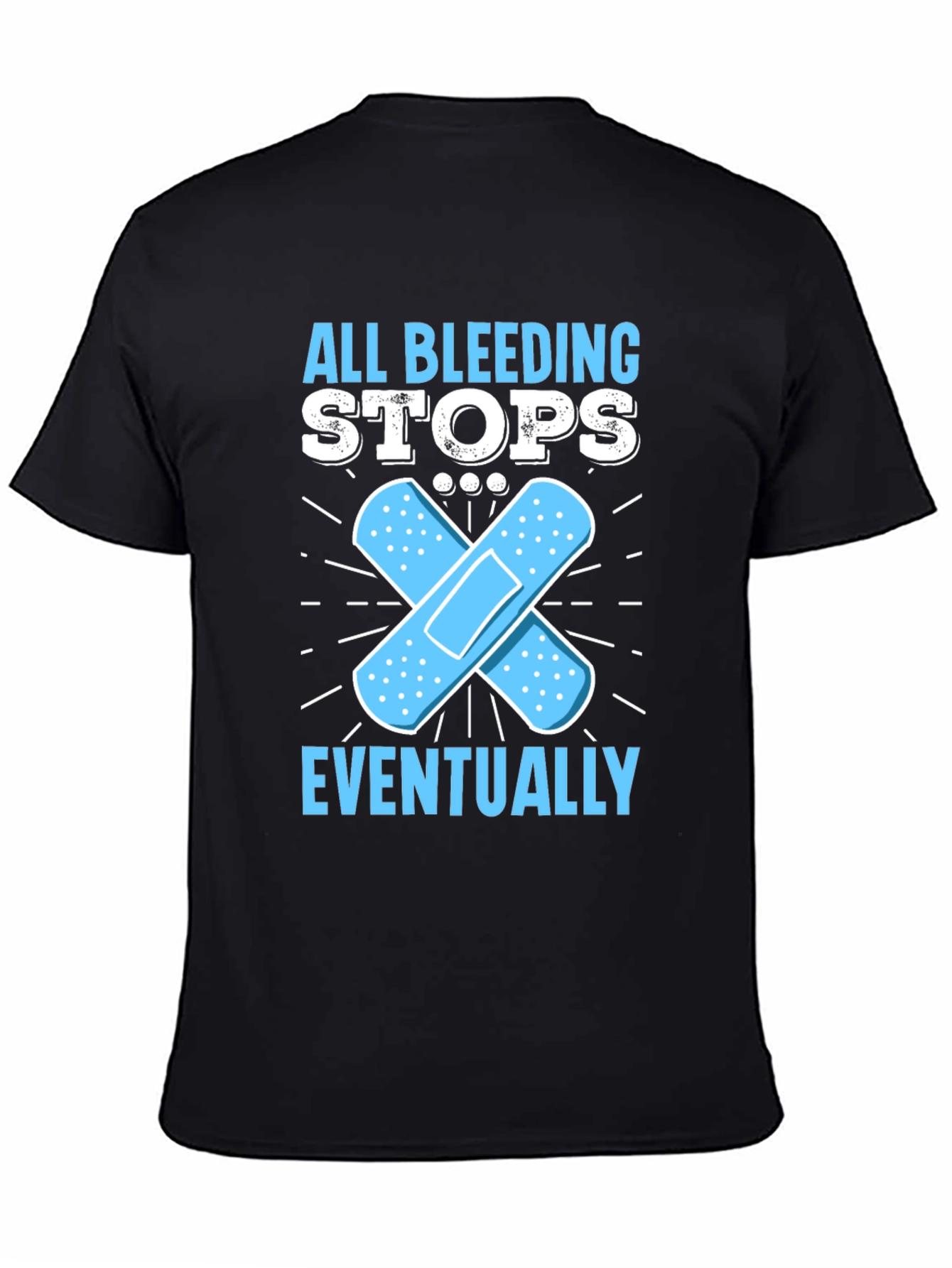 All Bleeding Stops Eventually T-Shirt