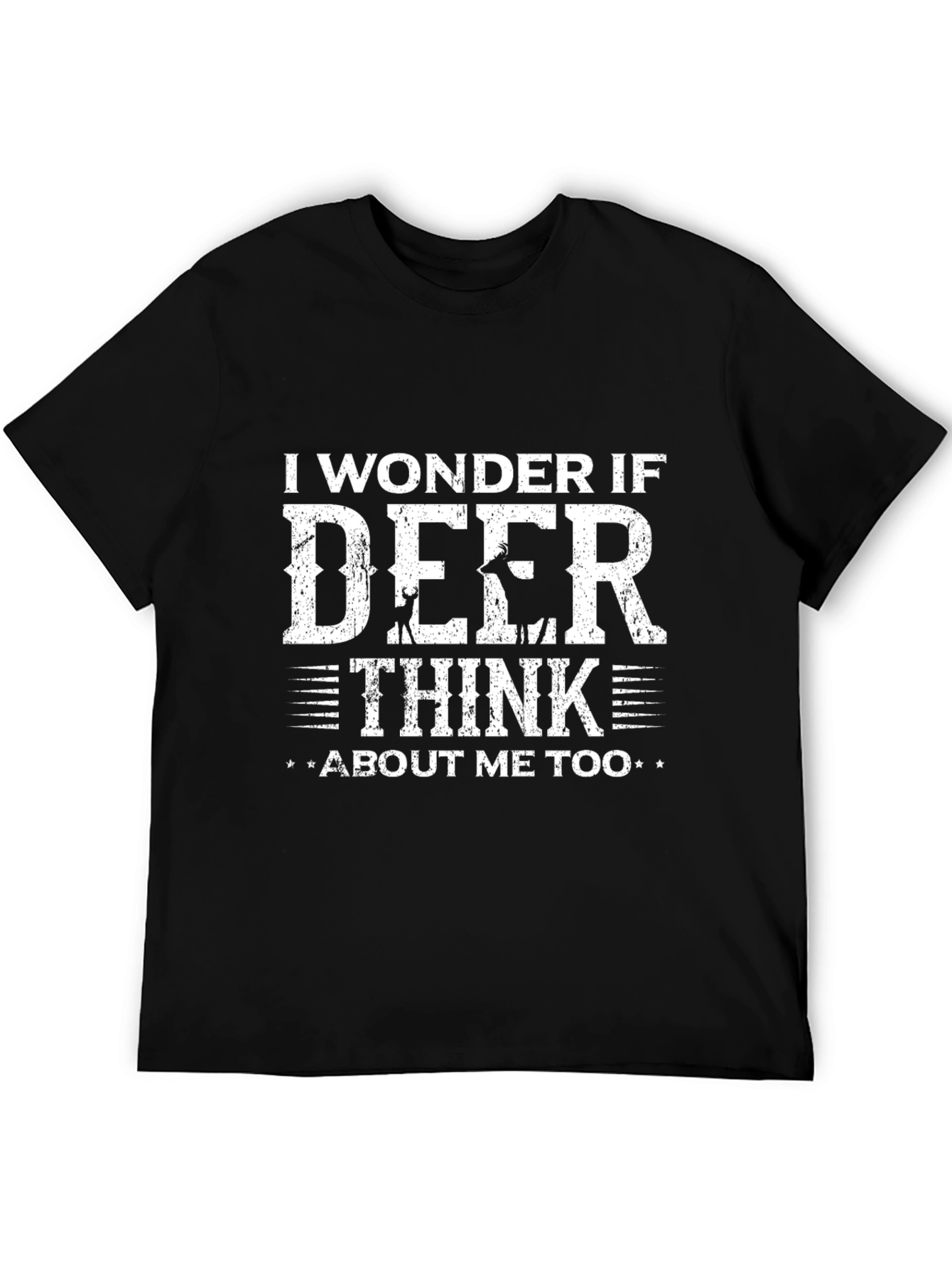 I Wonder If Deer Think About Me Too T-Shirt