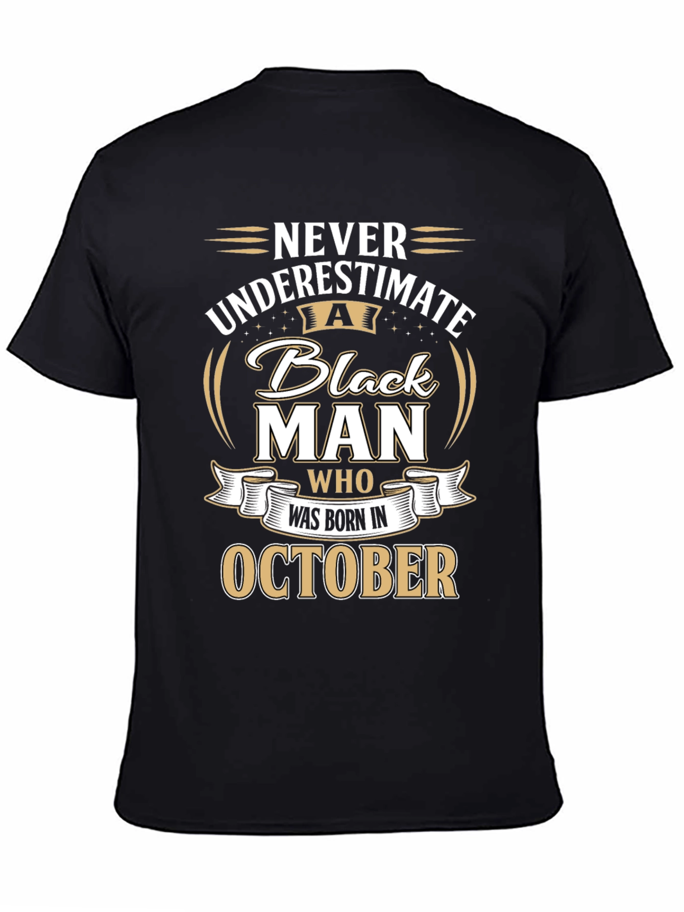 Never Underestimate Black Man Born in October T-Shirt