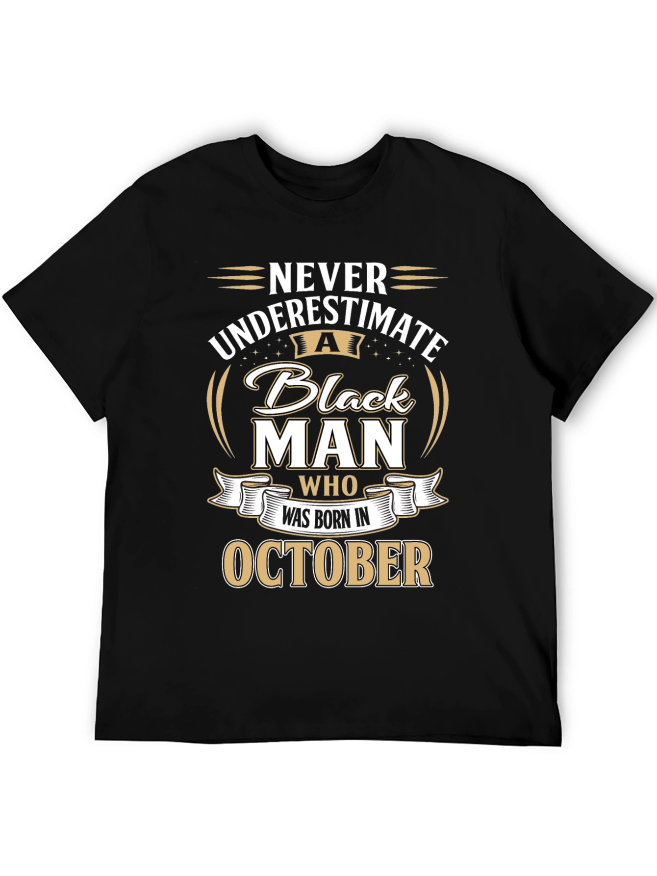 Never Underestimate Black Man Born in October T-Shirt