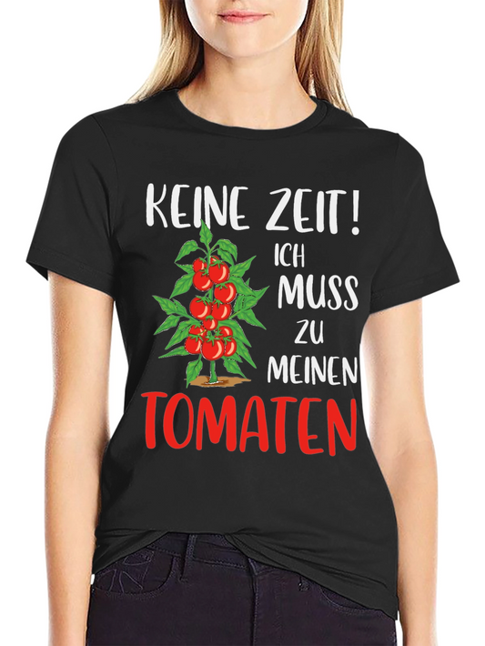 Tomato Lover T-Shirt - KEINE ZEIT! Ich Muss Zu Meinen TOMATEN