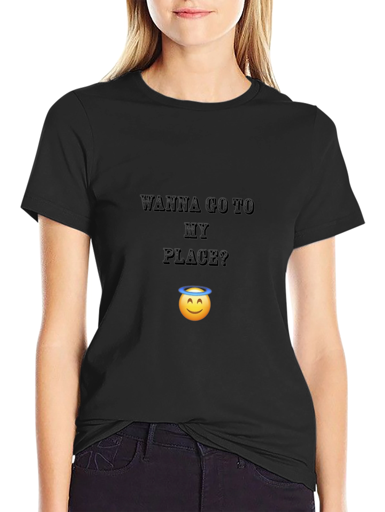 Wanna Go To My Place? Funny Graphic T-Shirt