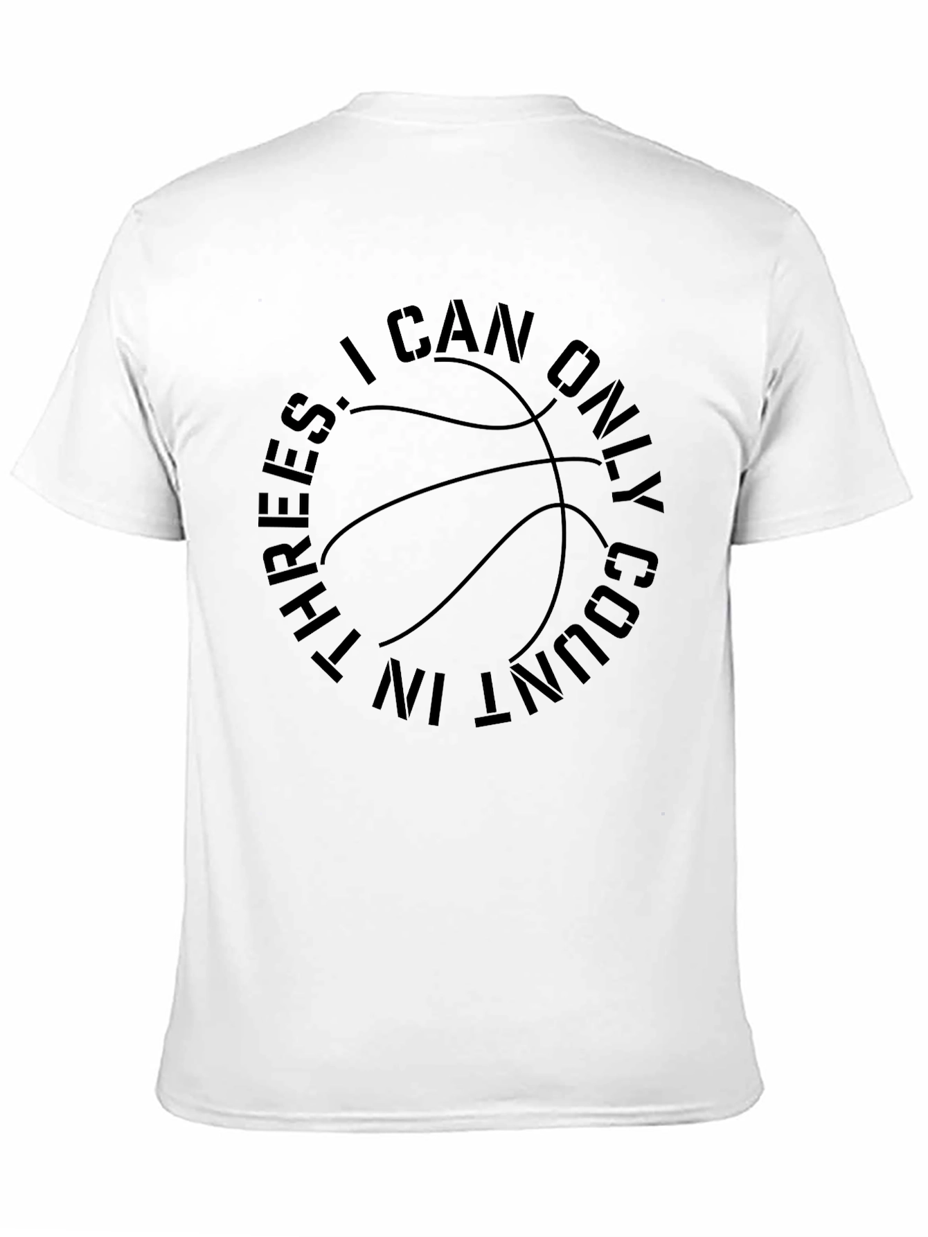 Basketball T-Shirt: Threes I Can Only Count In