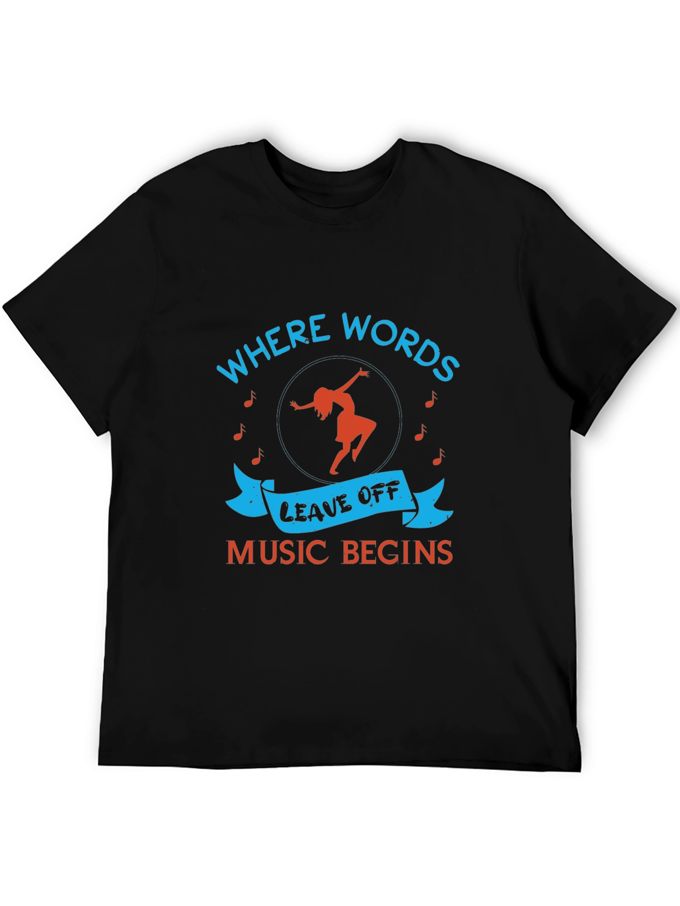 Music Begins T-Shirt - Where Words Leave Off
