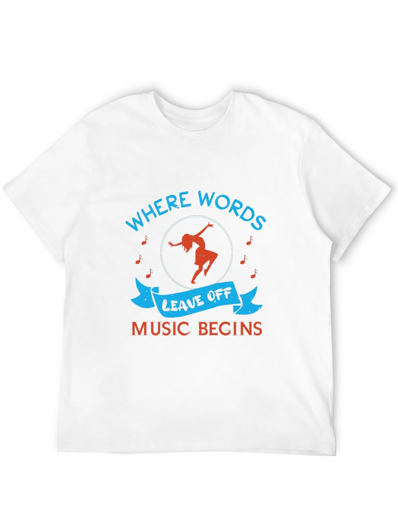 Music Begins T-Shirt - Where Words Leave Off