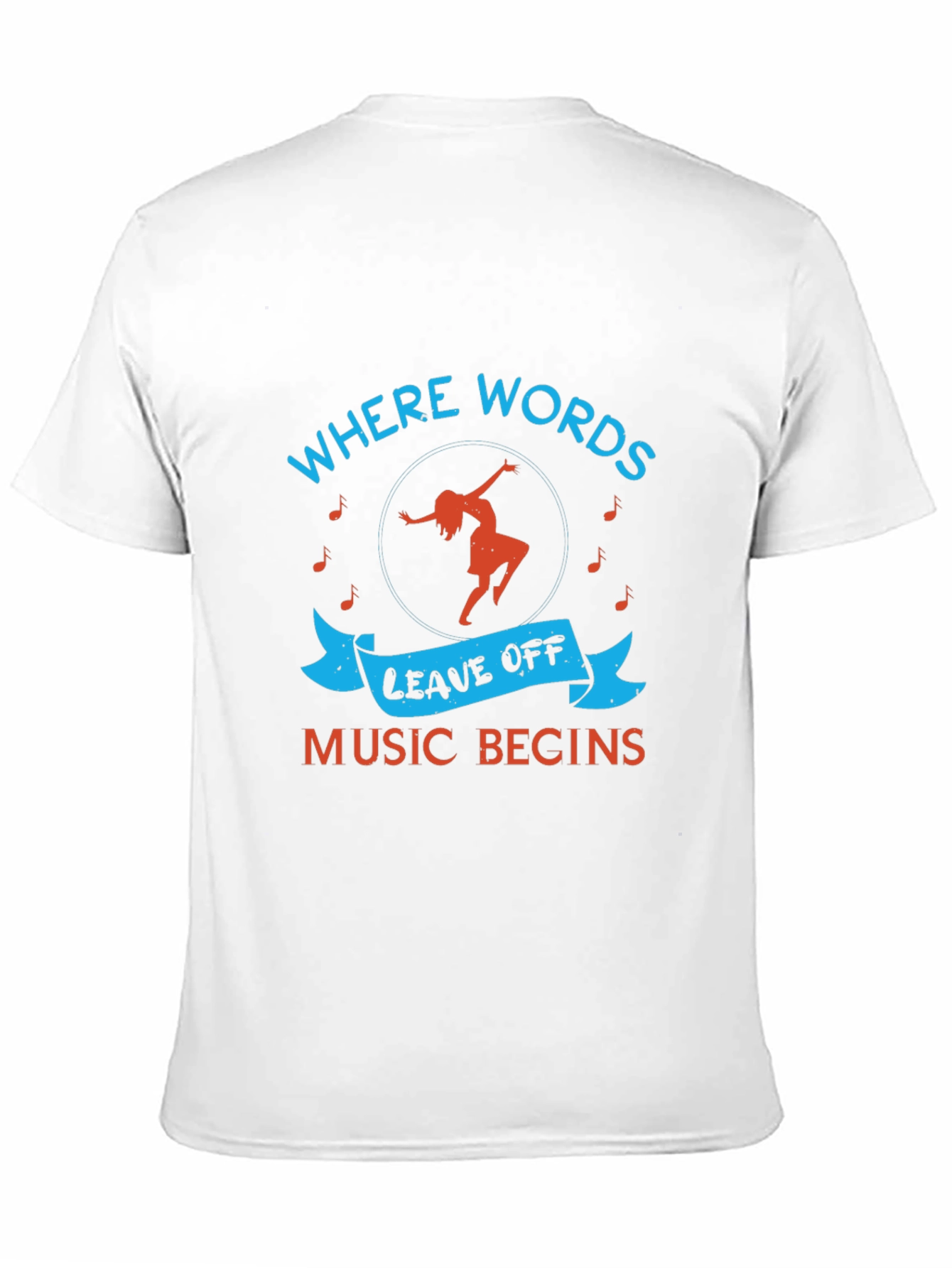 Music Begins T-Shirt - Where Words Leave Off