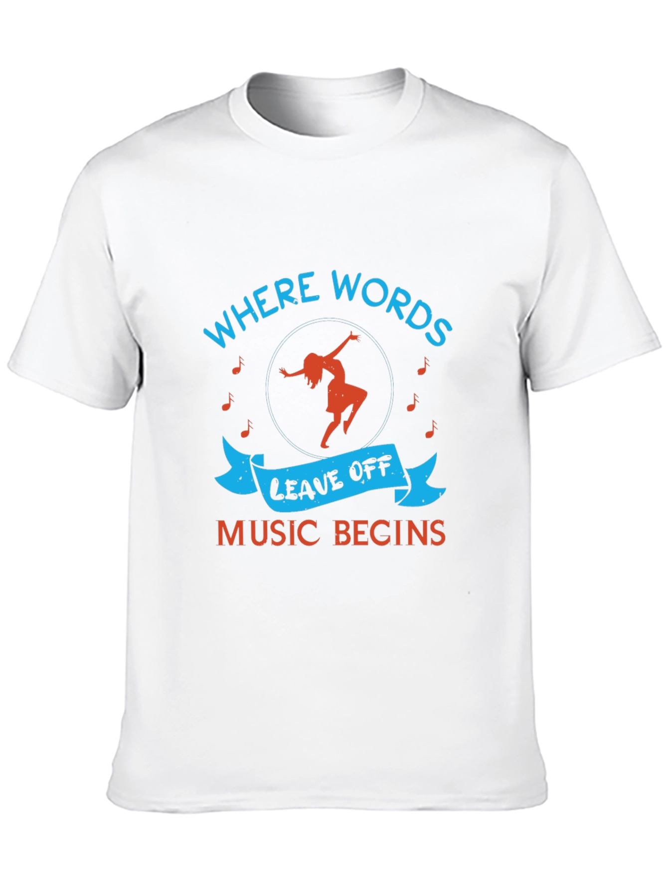 Music Begins T-Shirt - Where Words Leave Off