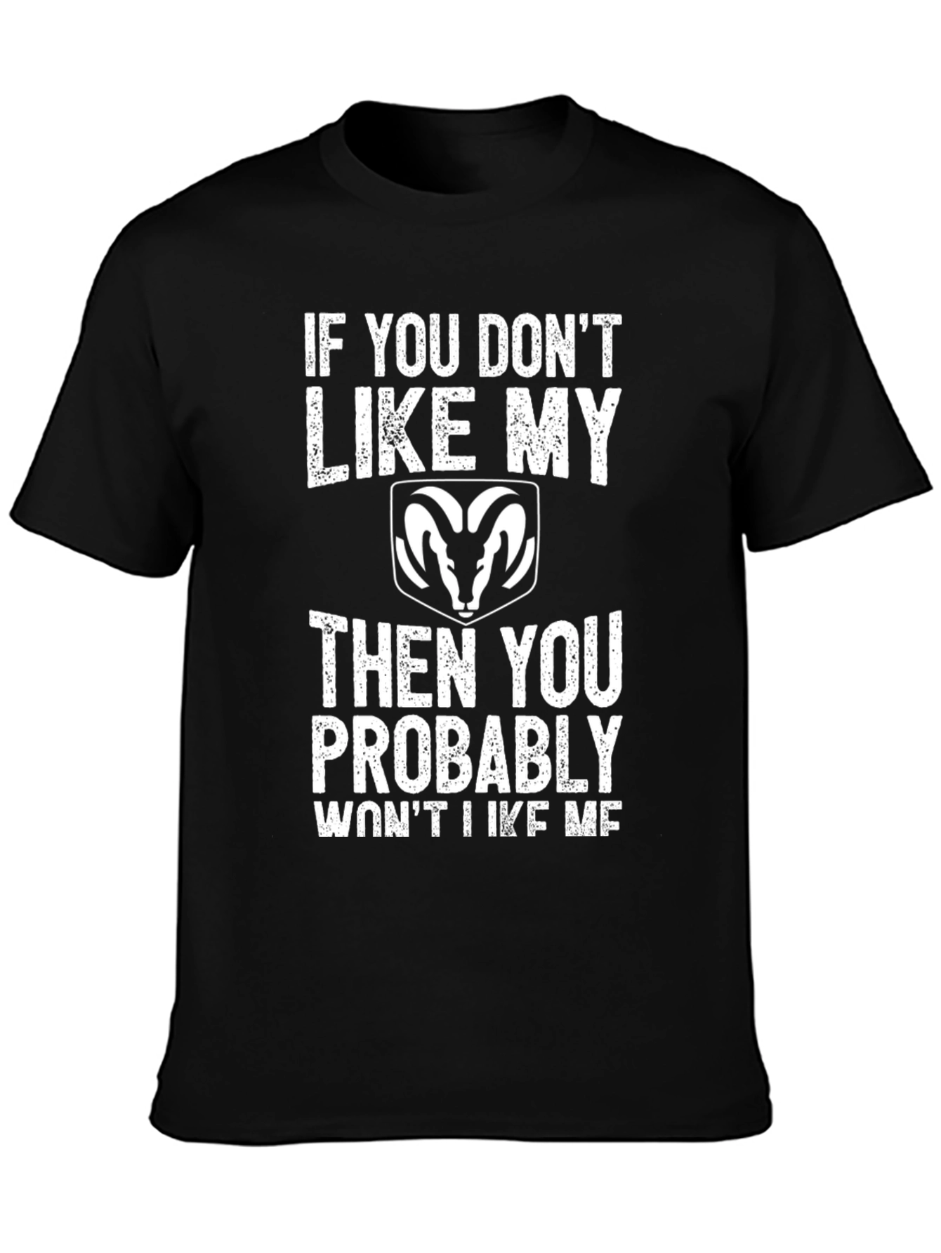 Dodge Ram If You Dont Like My Ram T-Shirt