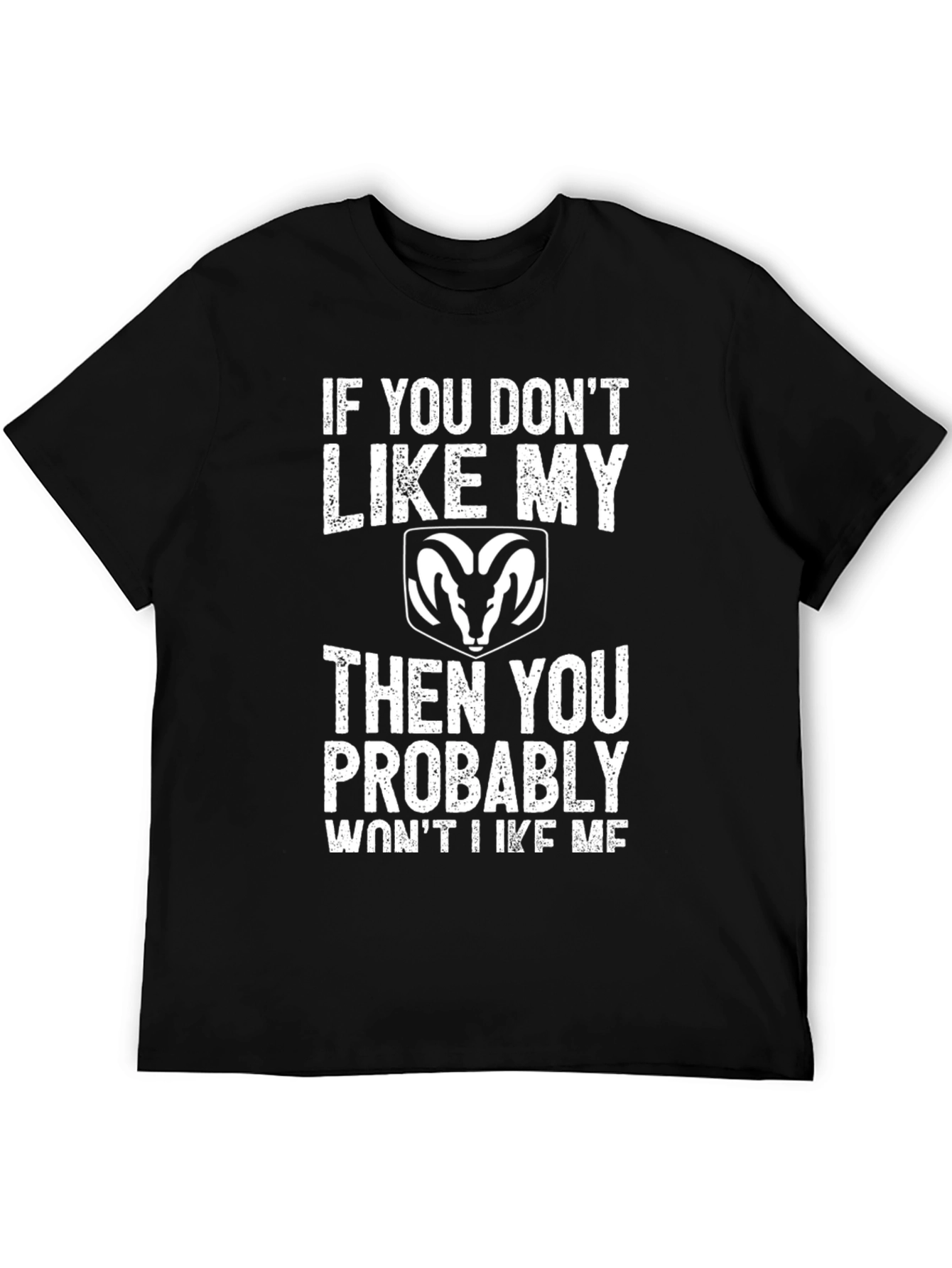 Dodge Ram If You Dont Like My Ram T-Shirt