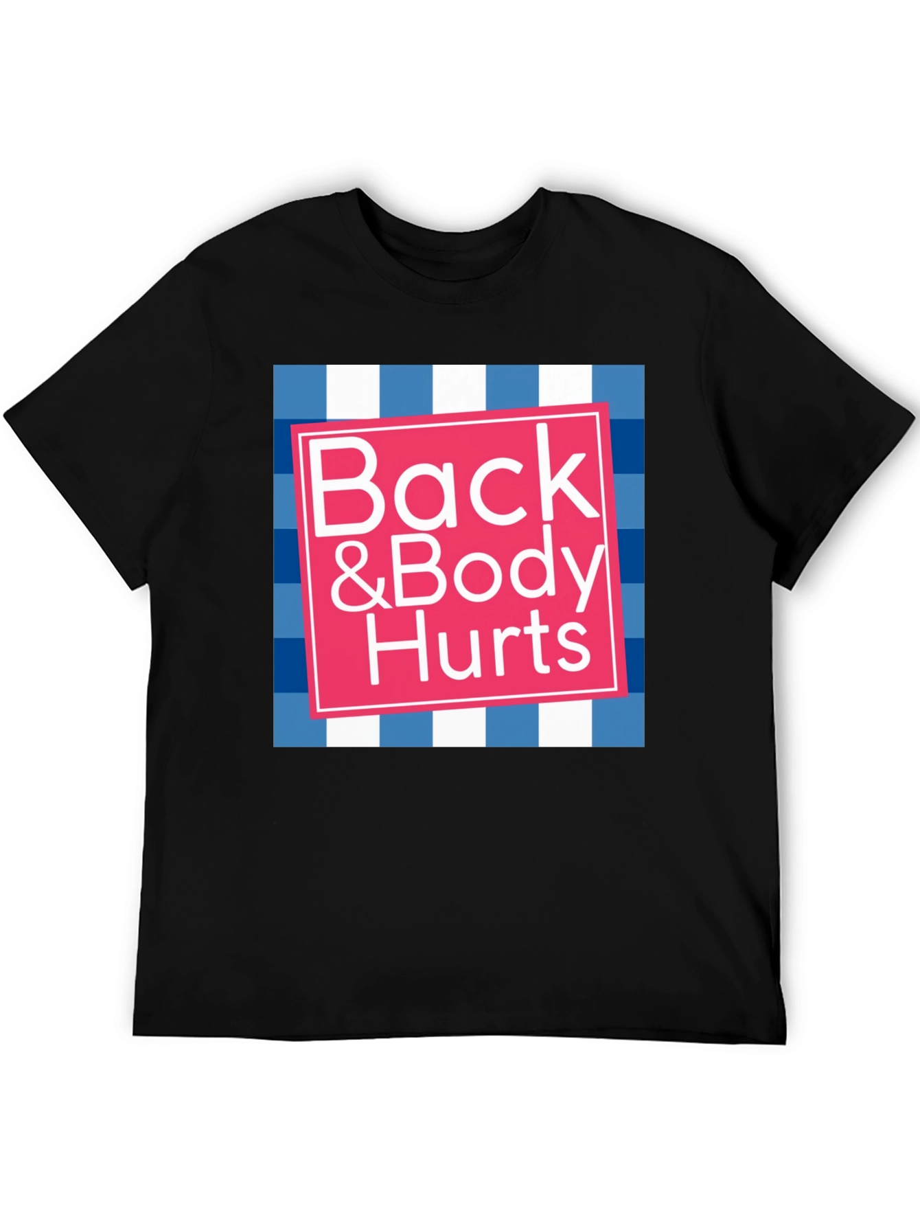 Back & Body Hurts Graphic Tee - Funny T-Shirt