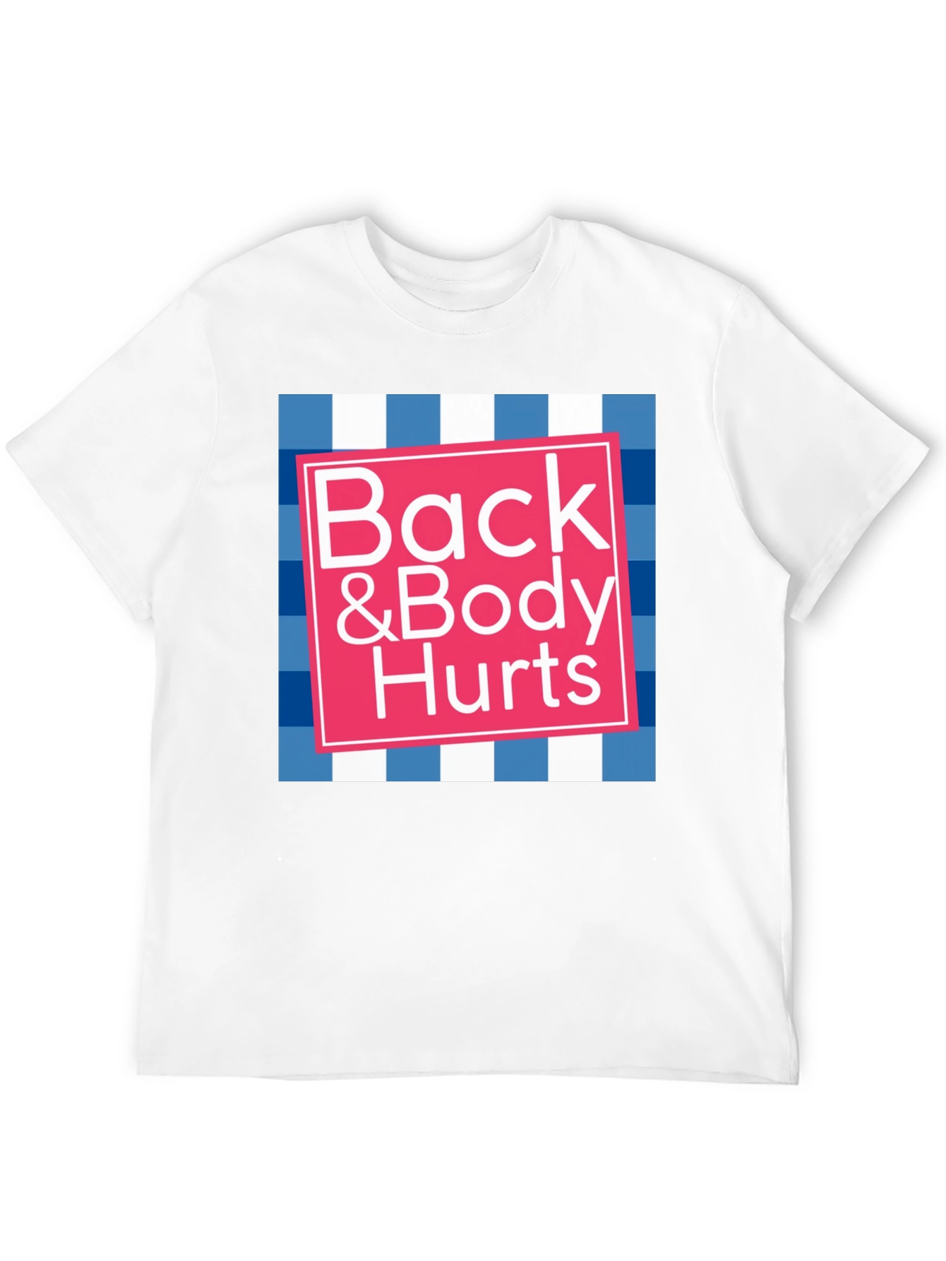 Back & Body Hurts Graphic Tee - Funny T-Shirt