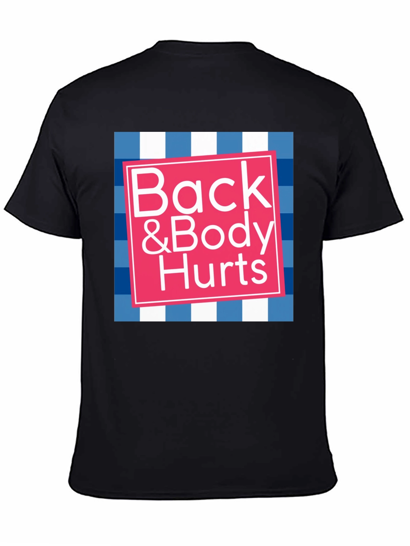 Back & Body Hurts Graphic Tee - Funny T-Shirt