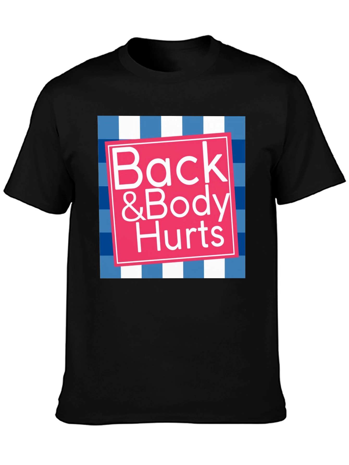 Back & Body Hurts Graphic Tee - Funny T-Shirt