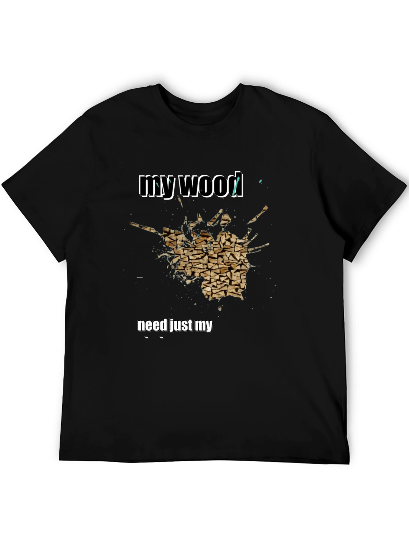 My Wood Funny Graphic T-Shirt