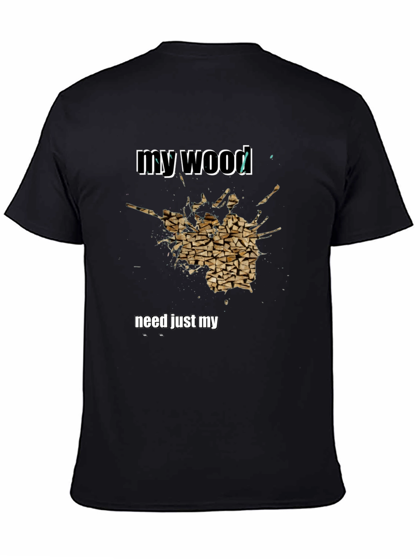 My Wood Funny Graphic T-Shirt