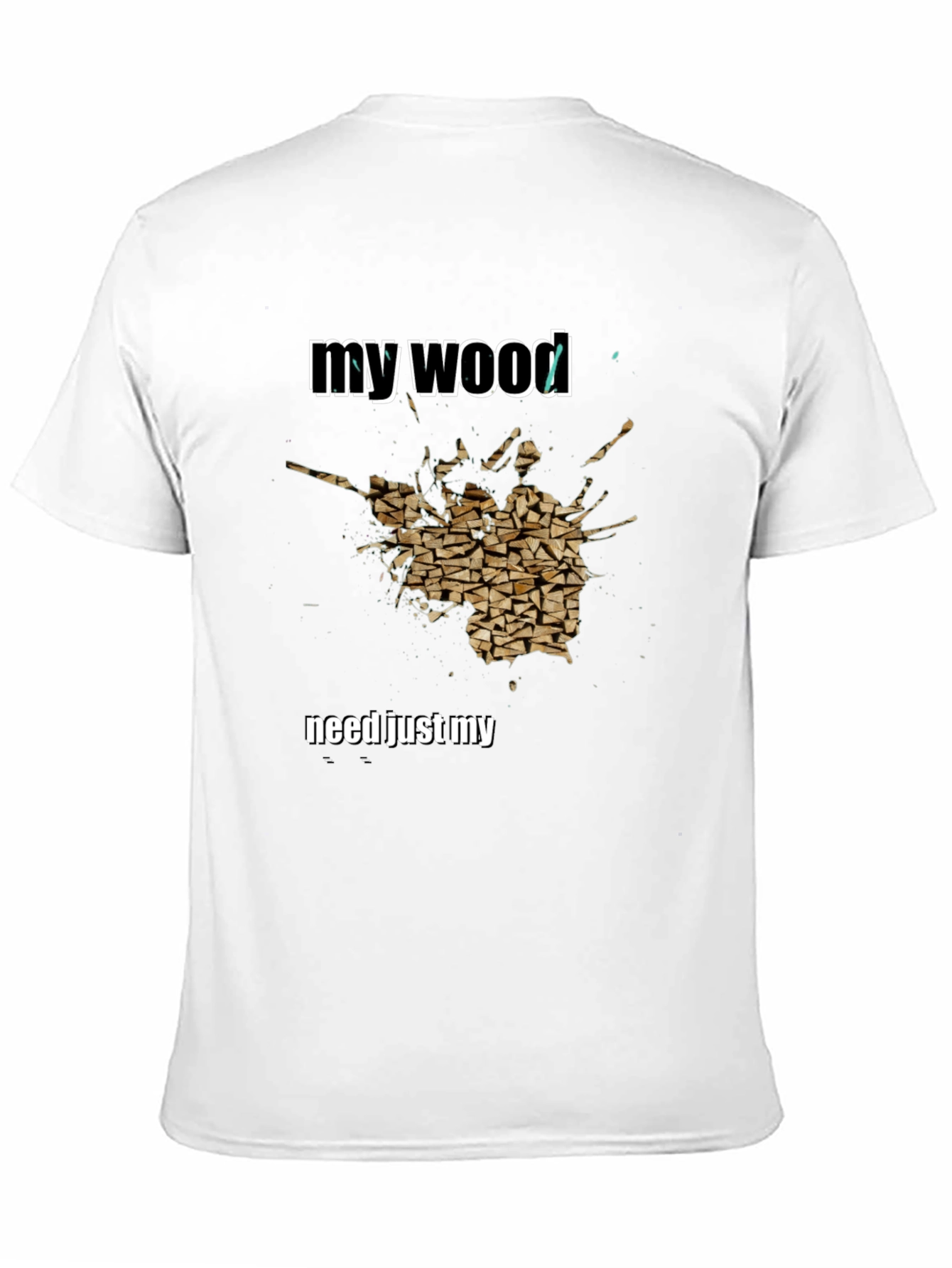 My Wood Funny Graphic T-Shirt
