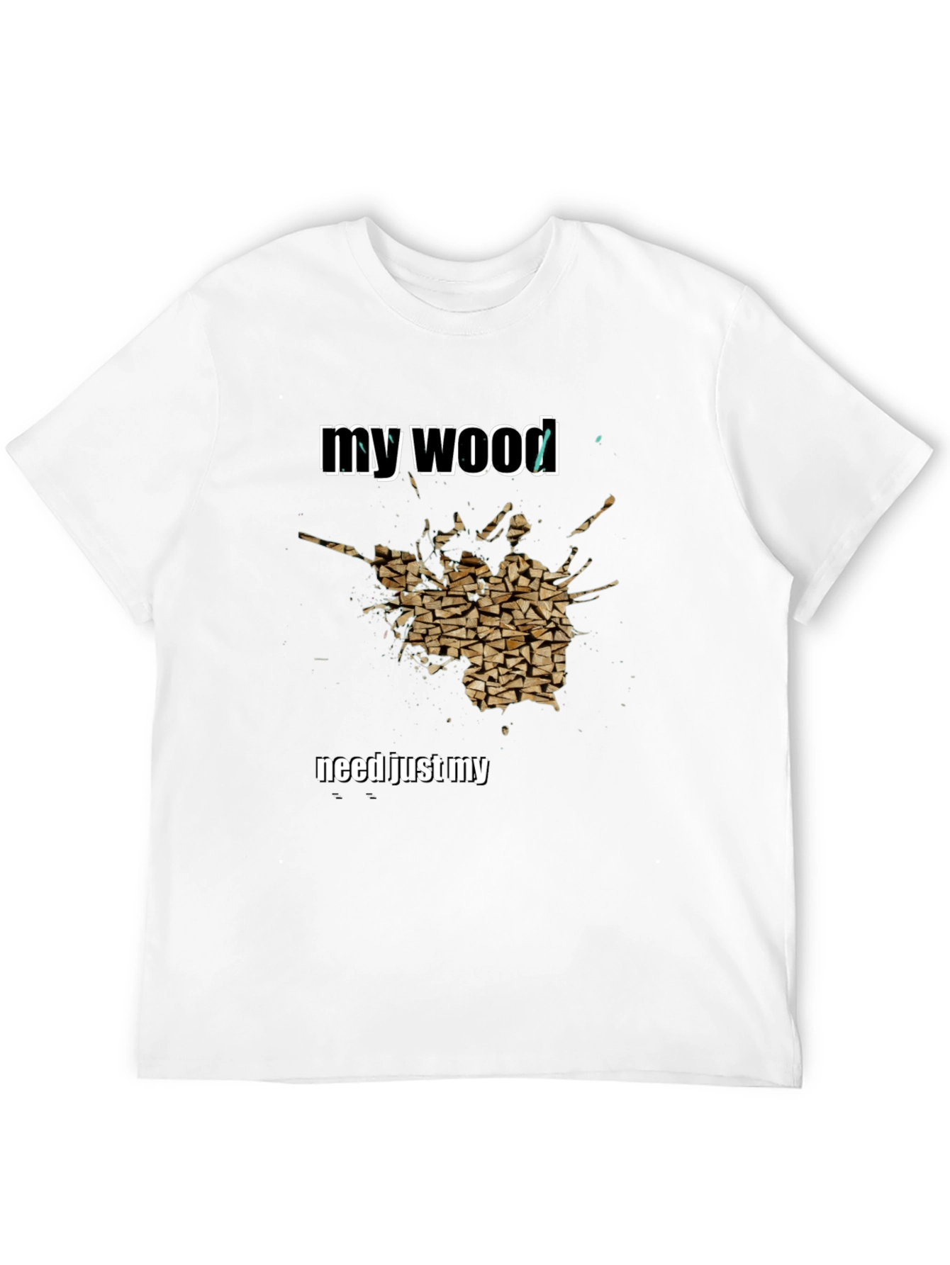 My Wood Funny Graphic T-Shirt