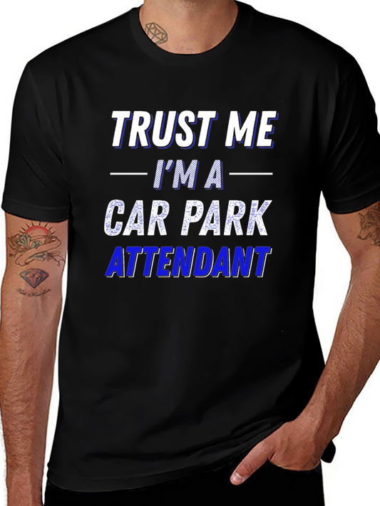 Trust Me Im a Car Park Attendant T-Shirt