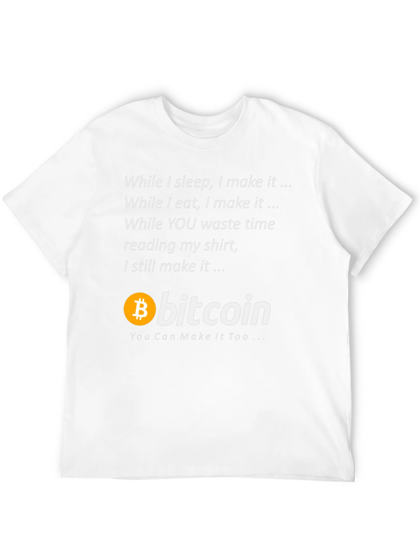 Bitcoin T-Shirt - Make It While You Sleep!