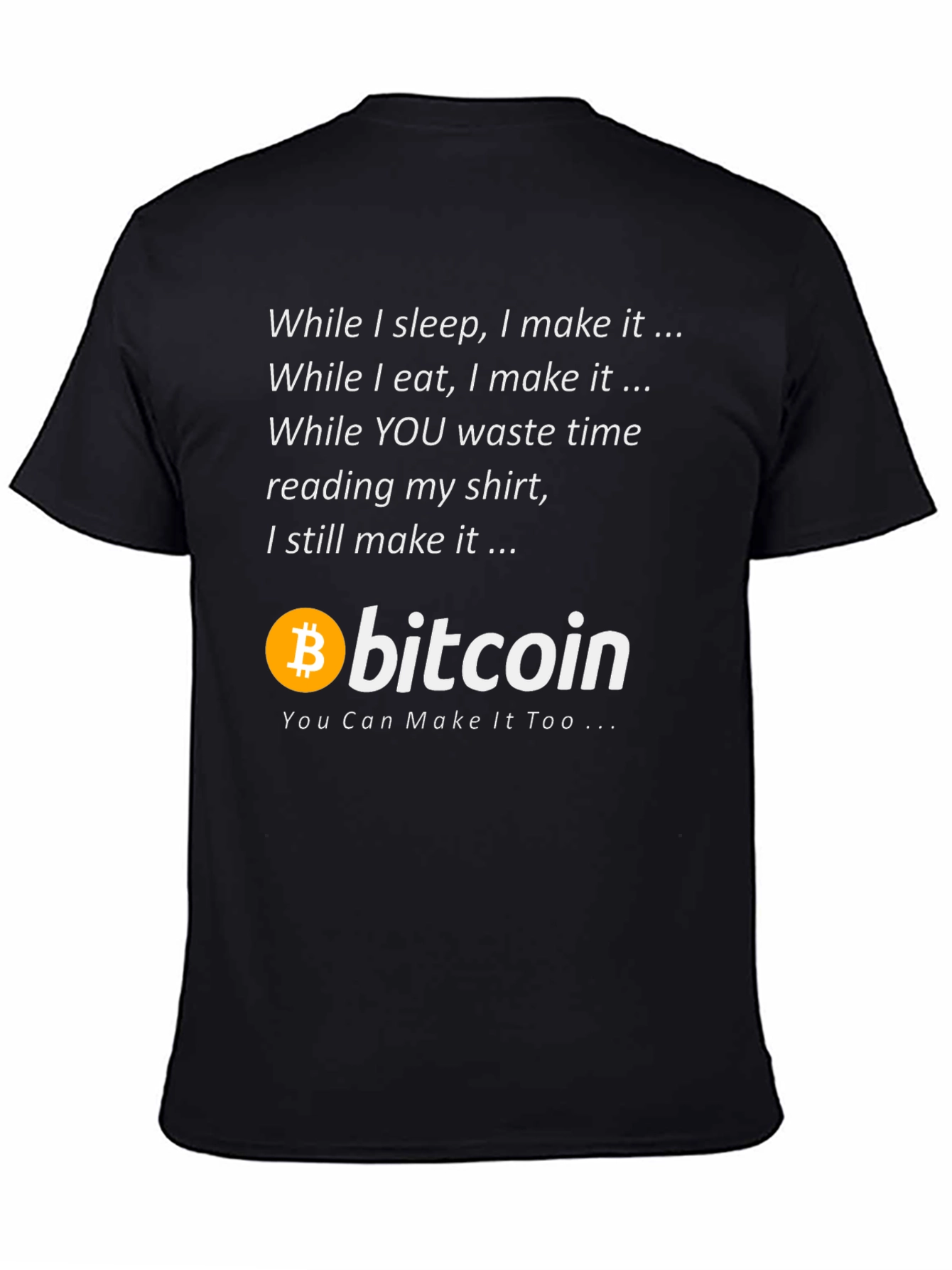 Bitcoin T-Shirt - Make It While You Sleep!