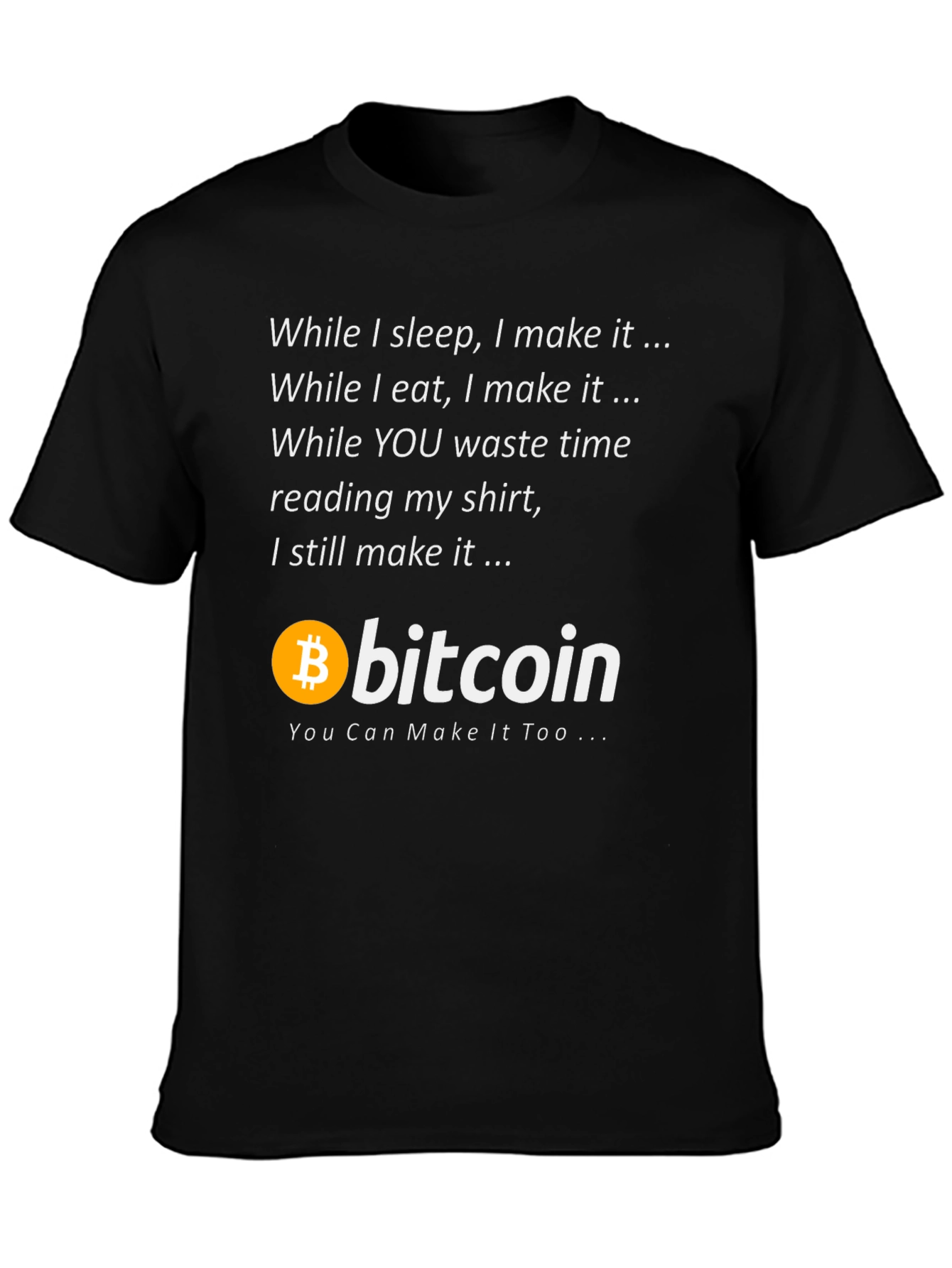 Bitcoin T-Shirt - Make It While You Sleep!